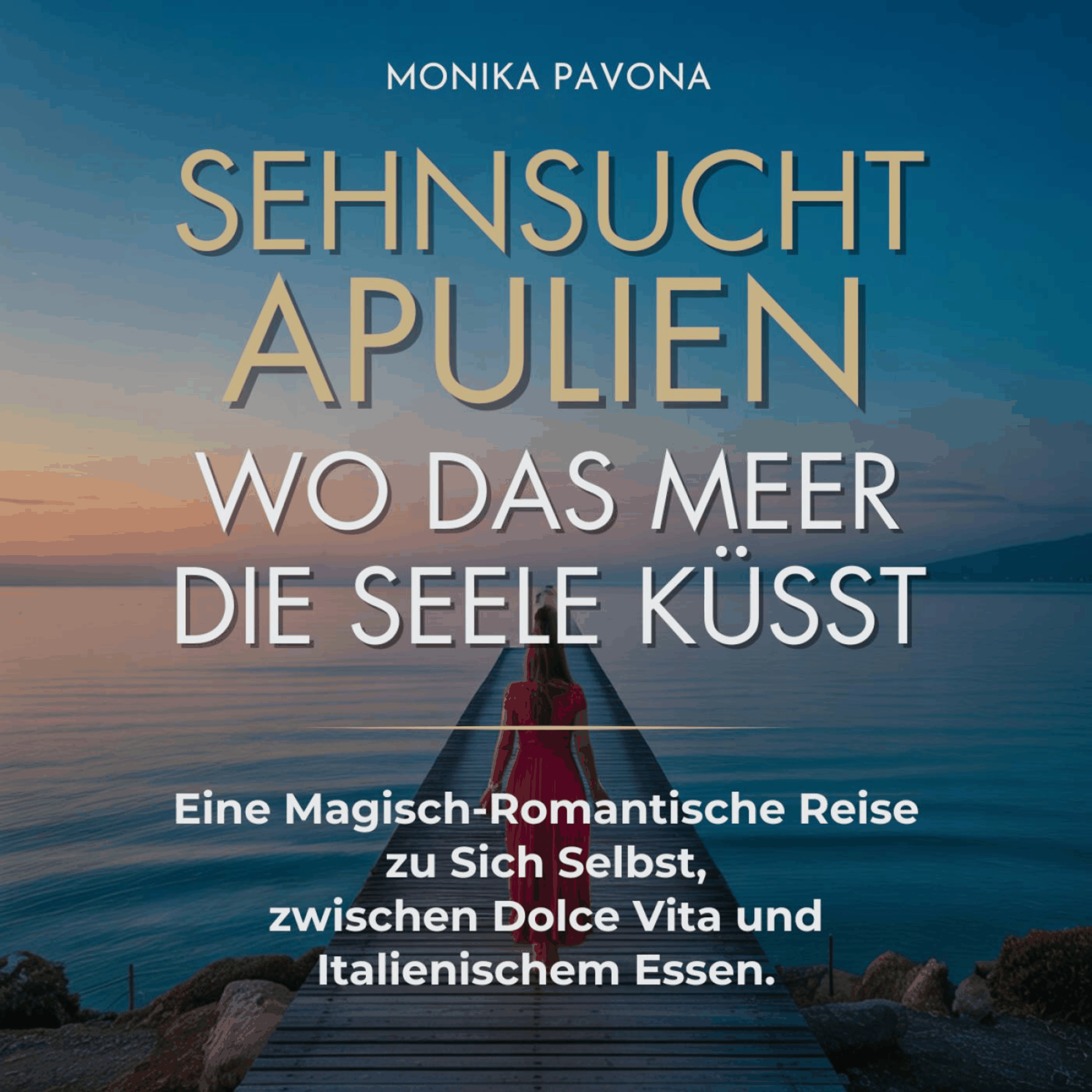 Sehnsucht APULIEN: Wo das Meer die Seele küsst