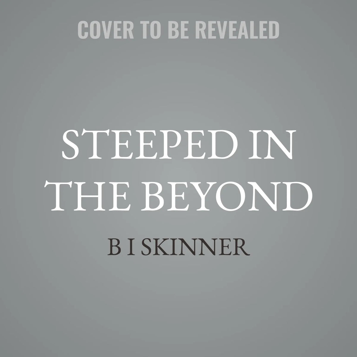 Steeped in the Beyond