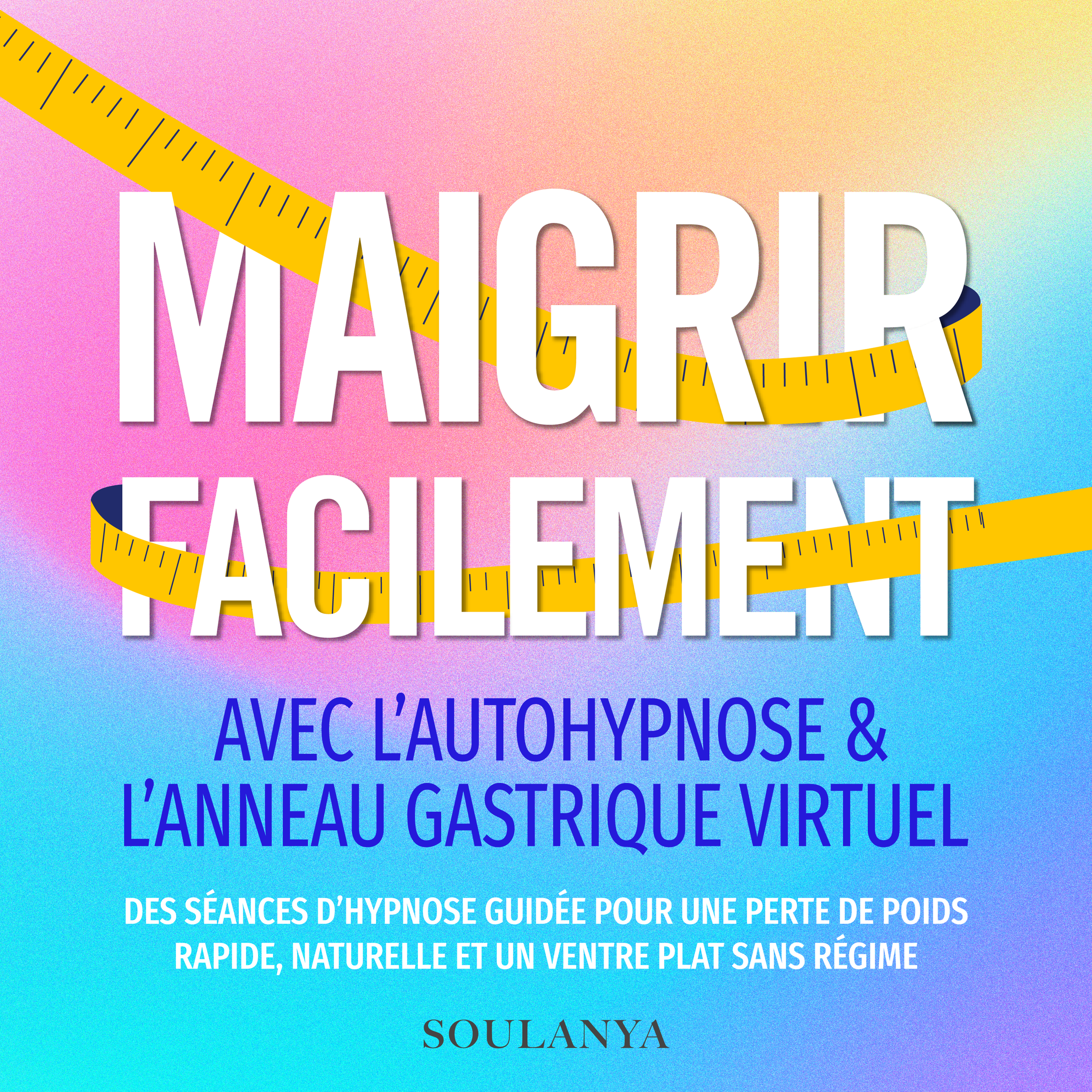 Maigrir facilement avec l'autohypnose & l'anneau gastrique virtuel