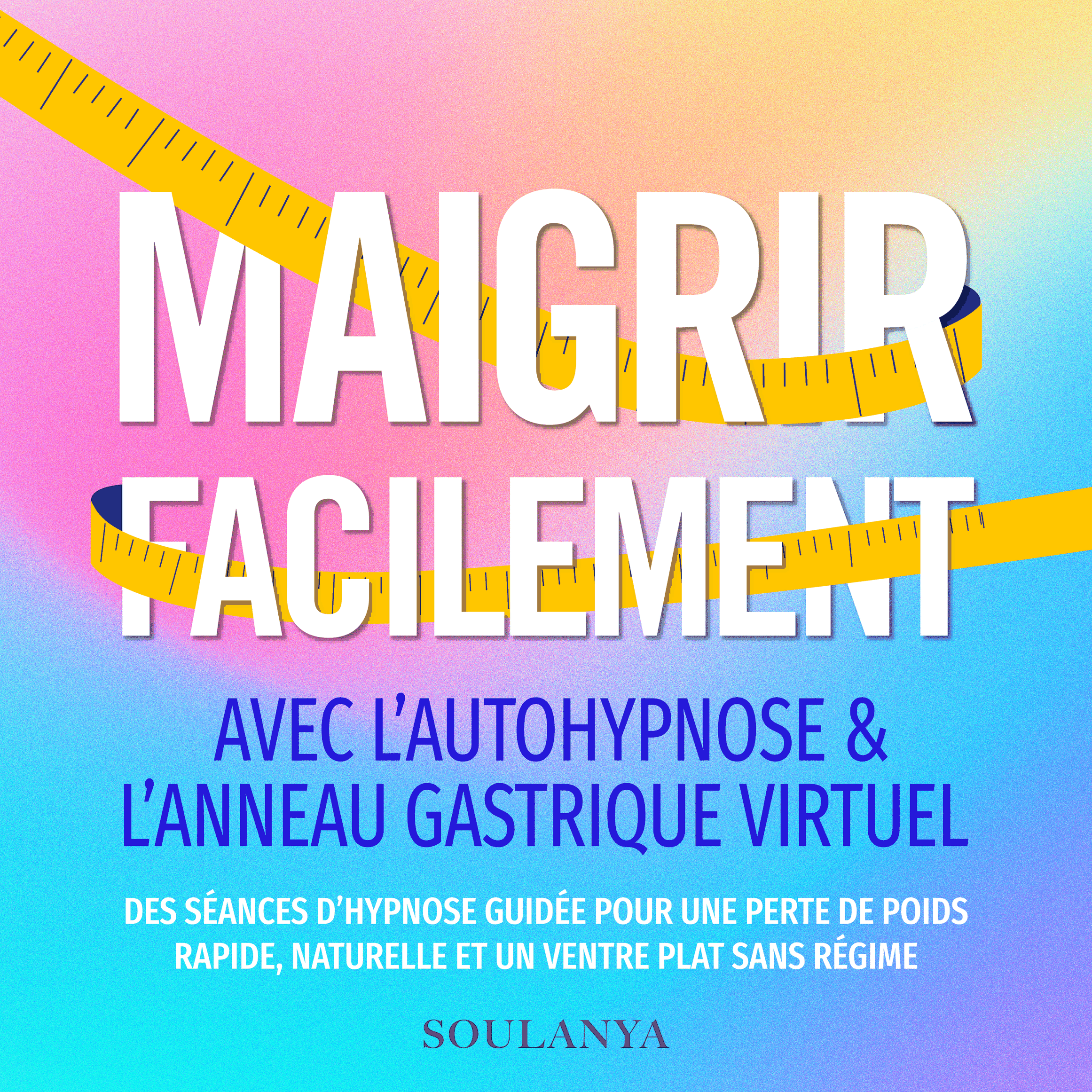 Maigrir facilement avec l'autohypnose & l'anneau gastrique virtuel