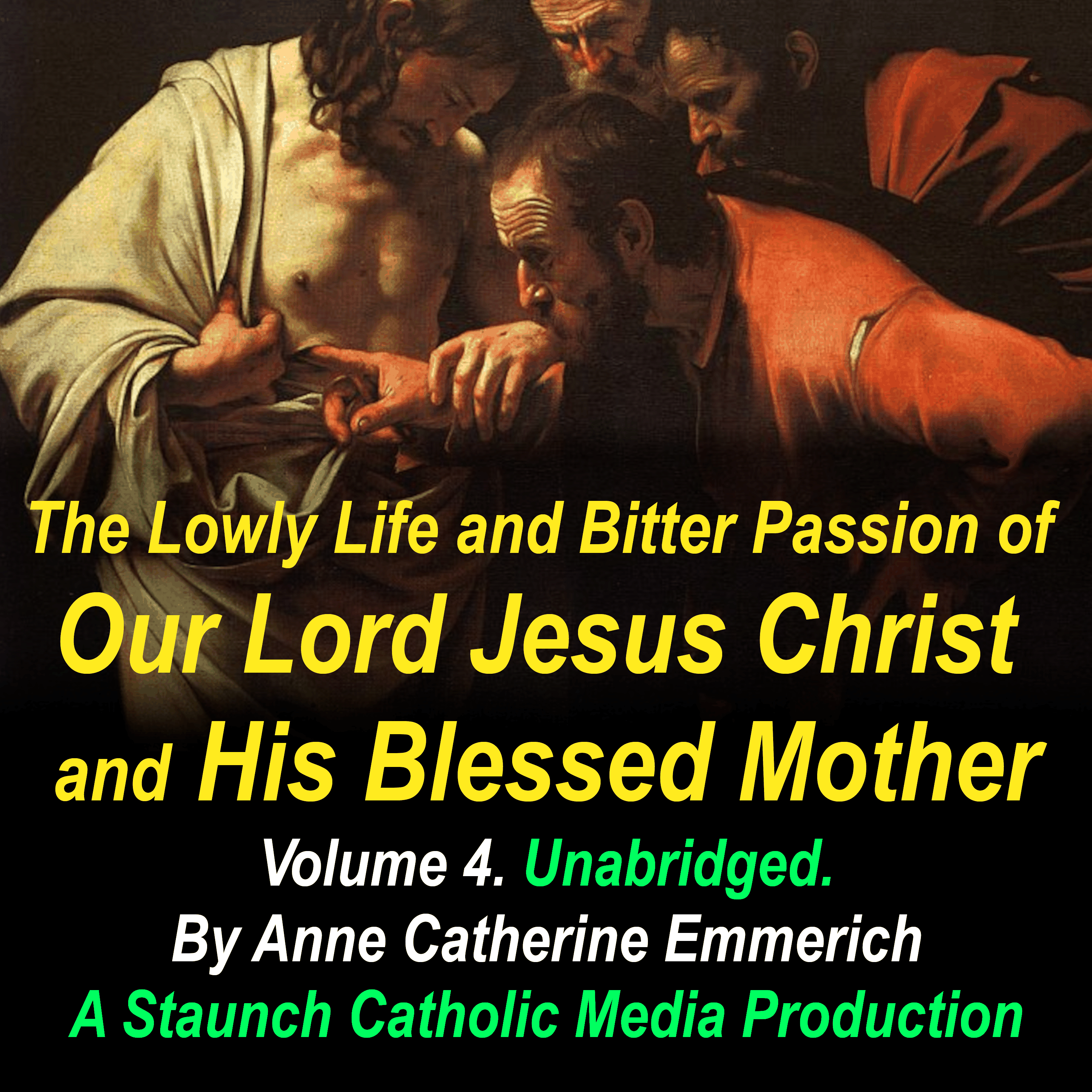 The Lowly Life and Bitter Passion of Our Lord Jesus Christ and His Blessed Mother