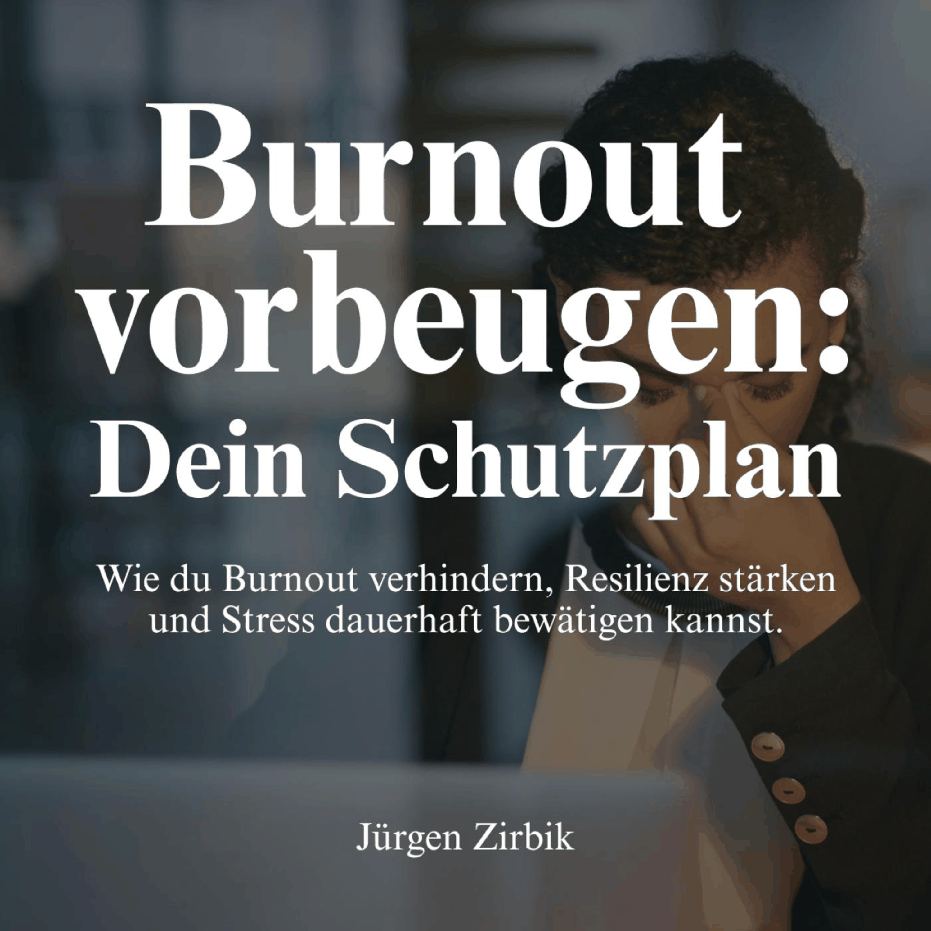 Burnout vorbeugen - Dein Schutzplan
