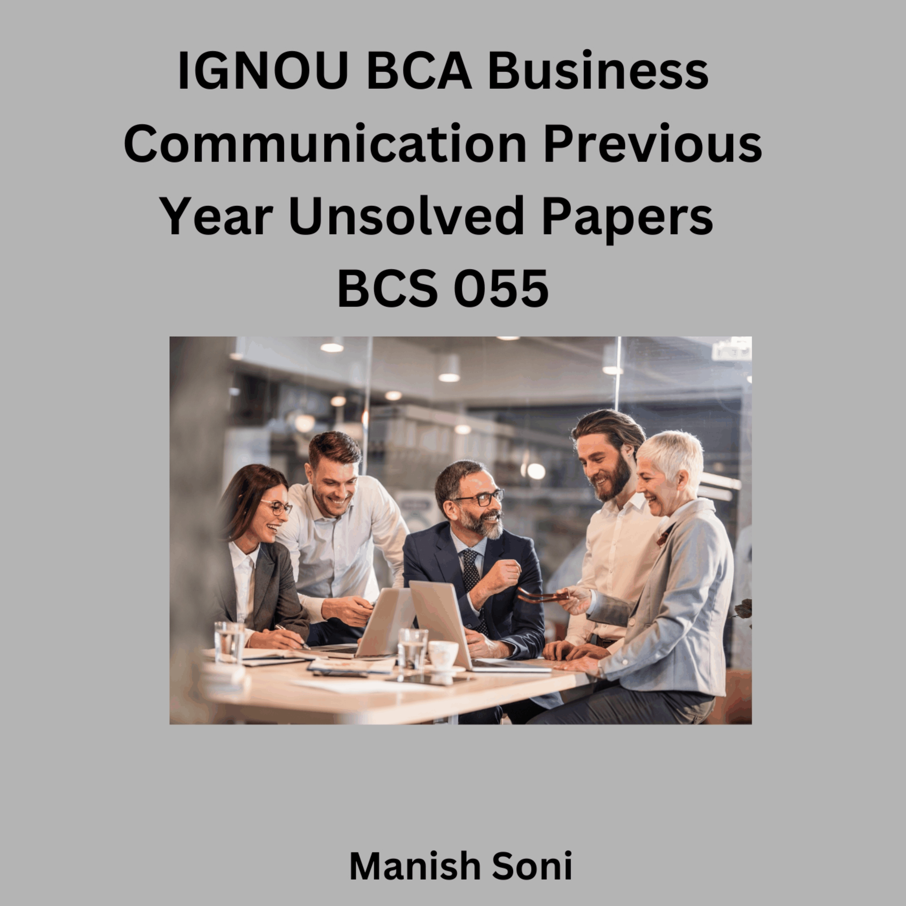 IGNOU BCA Business Communication Previous Year Unsolved Papers BCS 055
