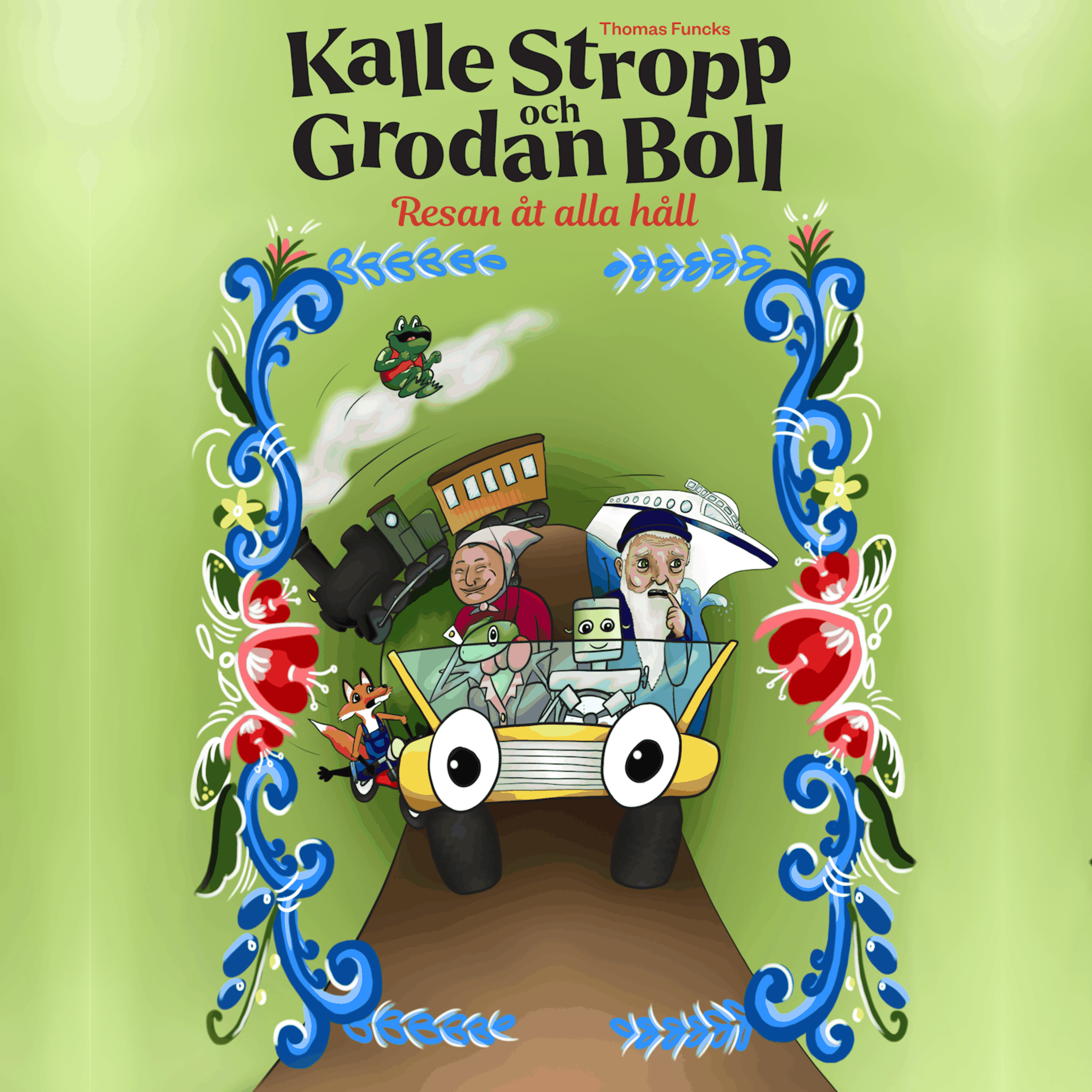 Thomas Funcks Kalle Stropp och Grodan Boll - Resan åt alla håll