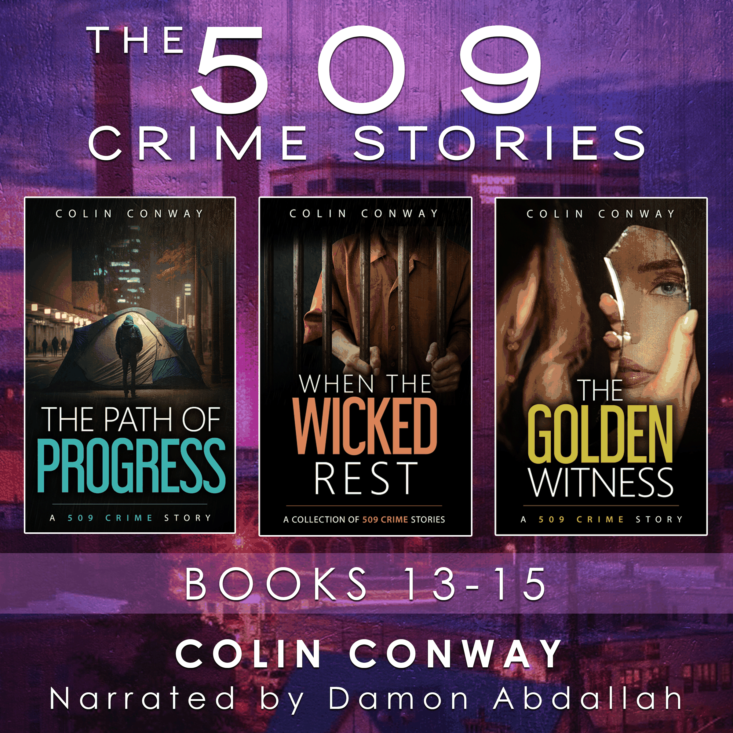 The 509 Crime Stories: Books 13-15: The Path of Progress, When the Wicked Rest, and The Golden Witness