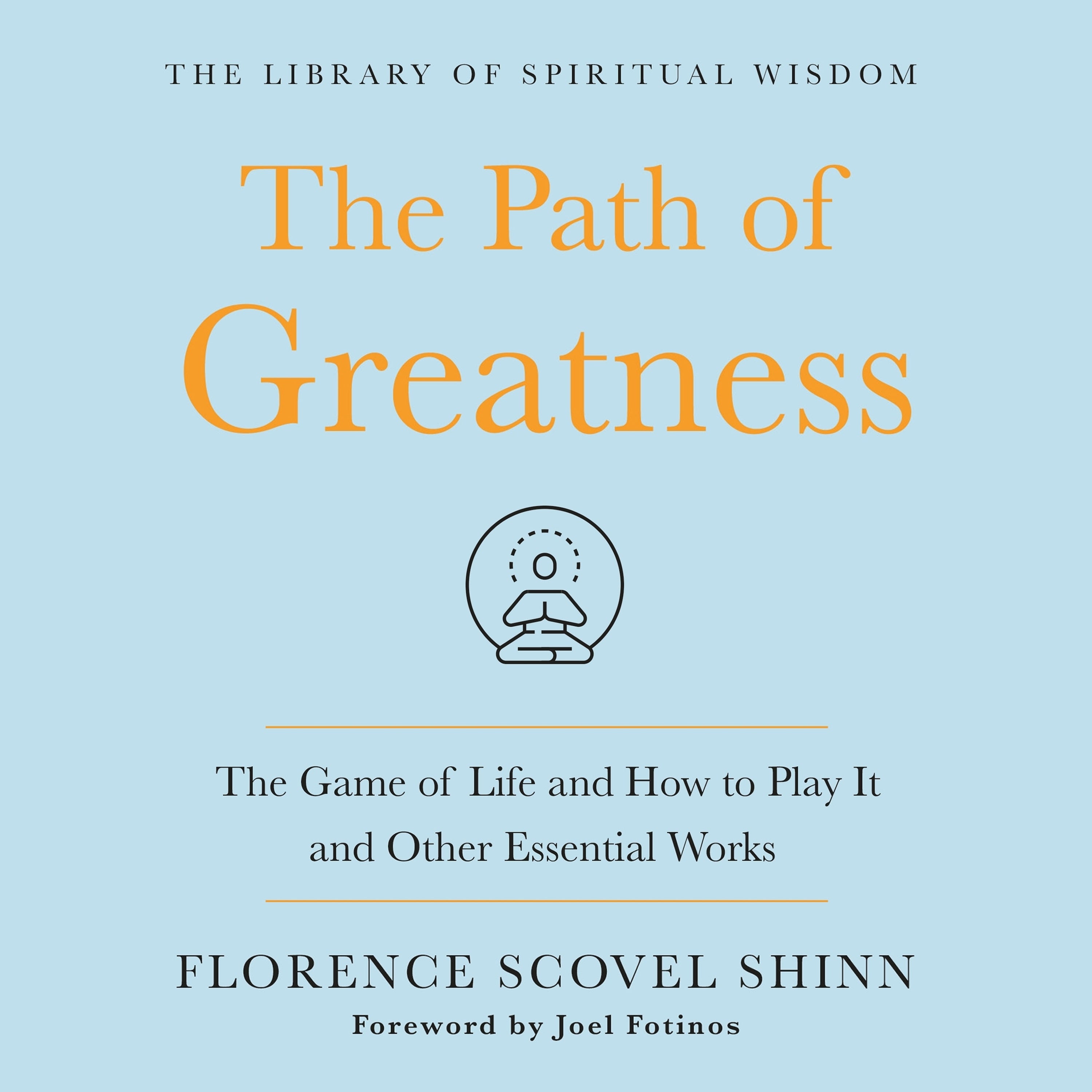 The Path of Greatness: The Game of Life and How to Play It and Other Essential Works