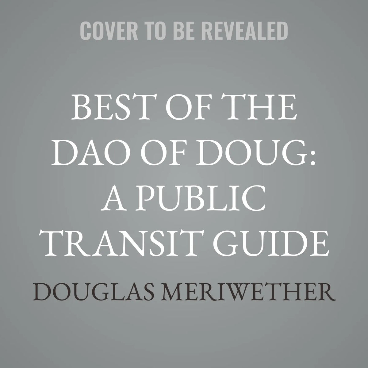 Best of the Dao of Doug: A Public Transit Guide