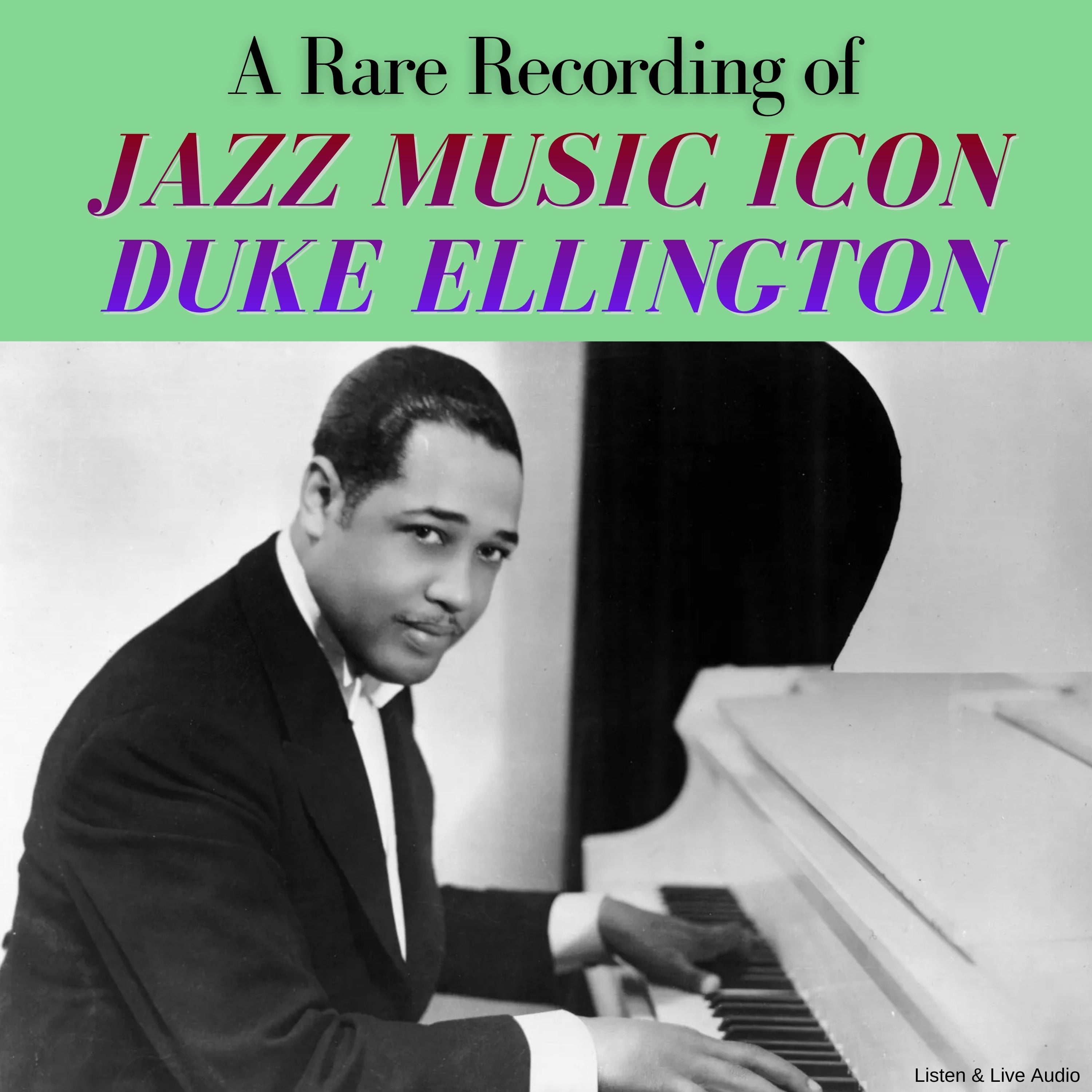 A Rare Recording of Jazz Music Icon Duke Ellington