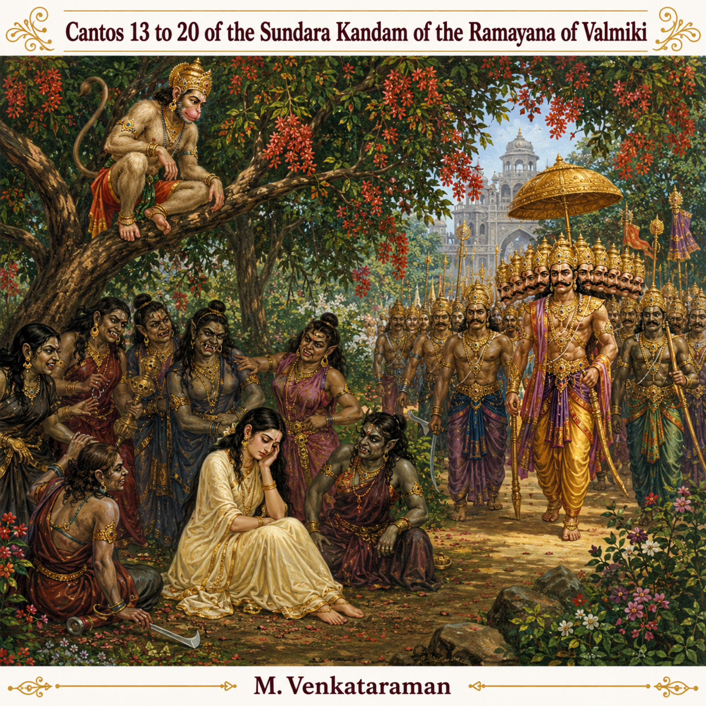 Cantos 13 to 20 of the Sundara Kandam of the Ramayana of Valmiki