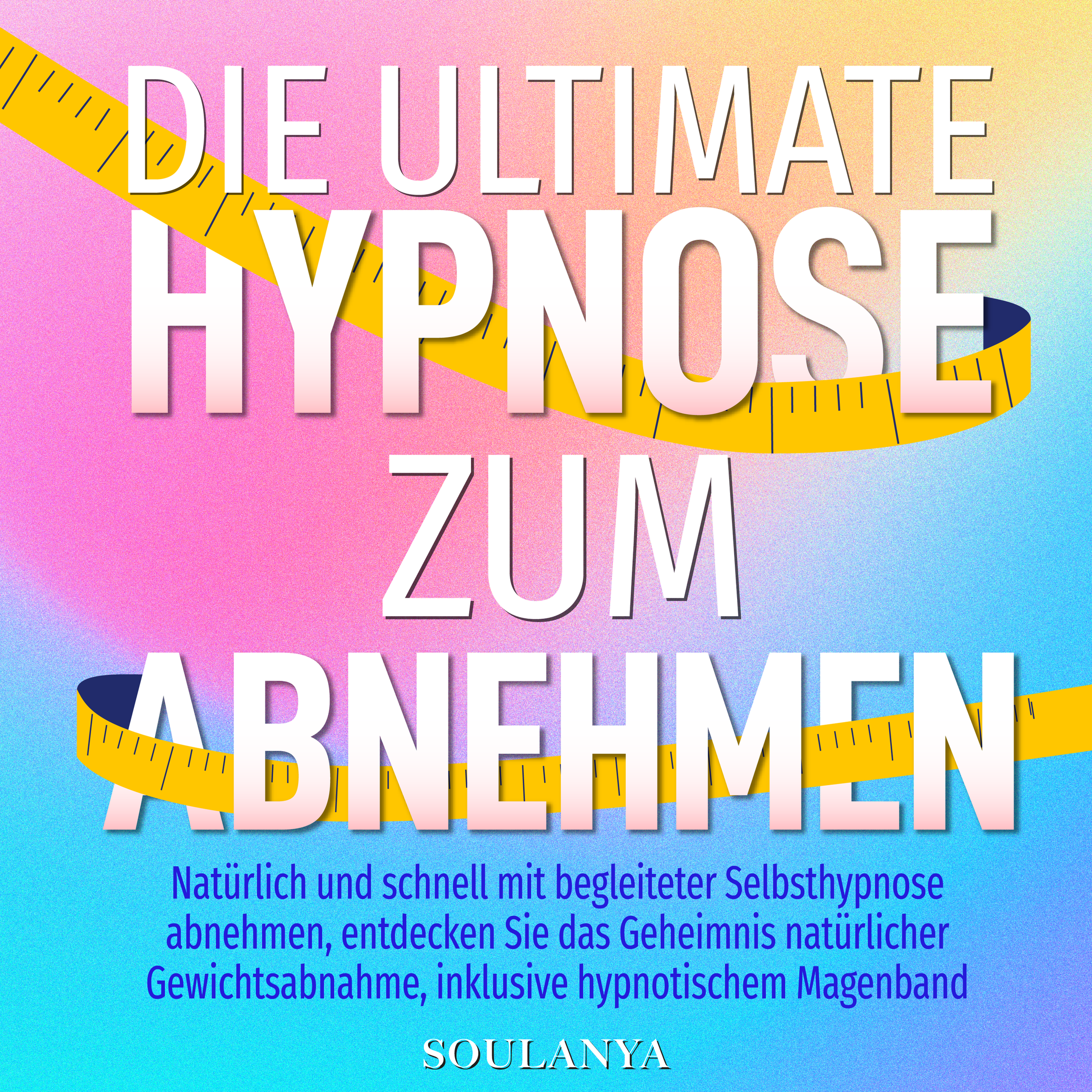 Die ultimative Hypnose zum Abnehmen
