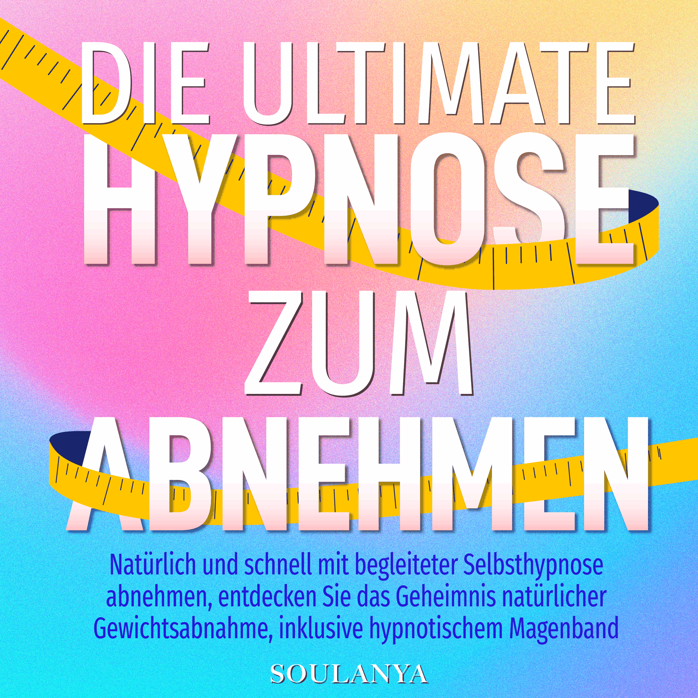 Die ultimative Hypnose zum Abnehmen