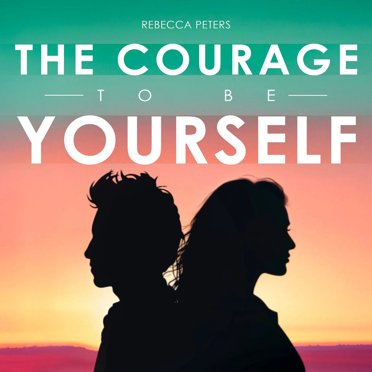 The Courage to Be Yourself