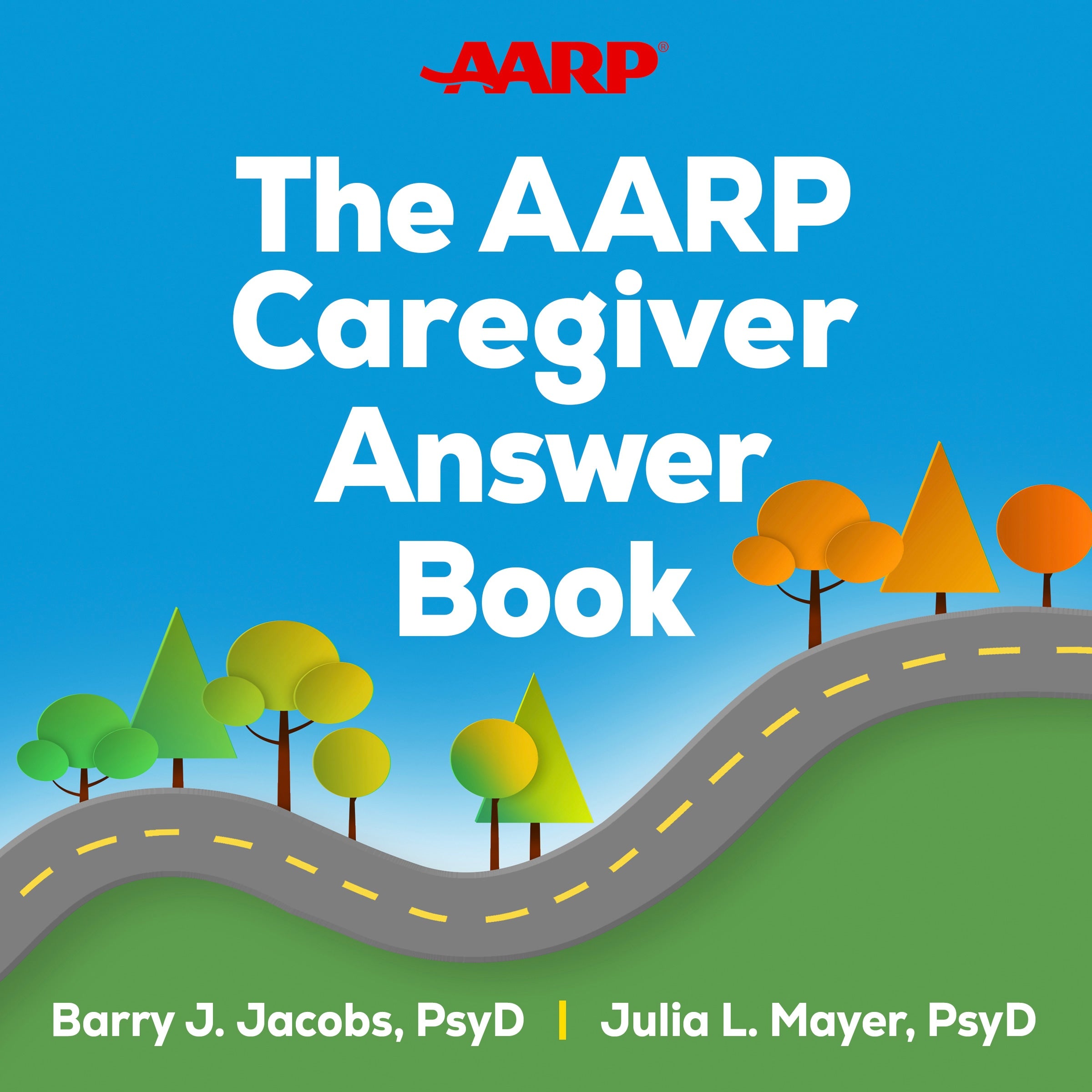 The AARP Caregiver Answer Book