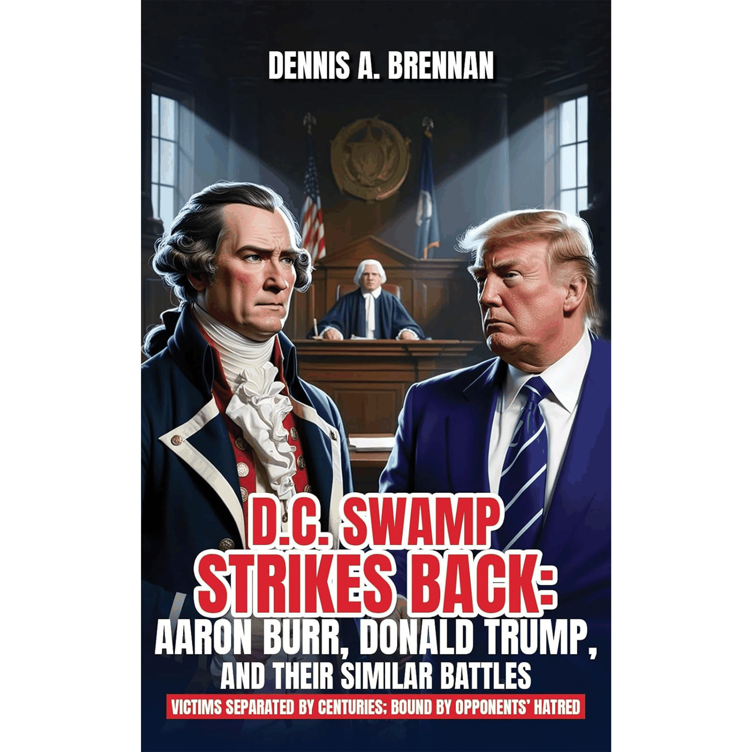 D.C. Swamp Strikes Back: Aaron Burr, Donald Trump and Their Similar Battles