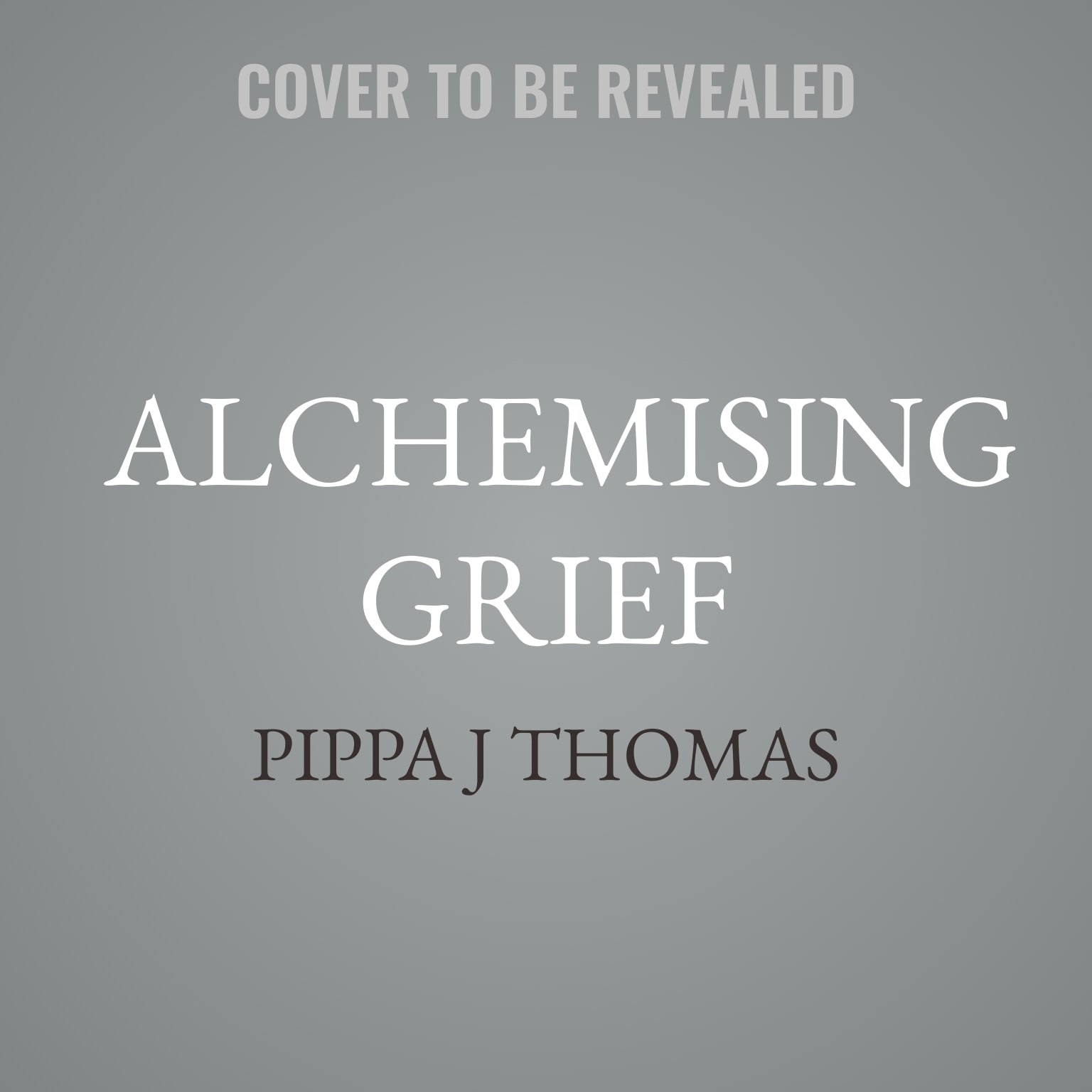 ALCHEMISING GRIEF