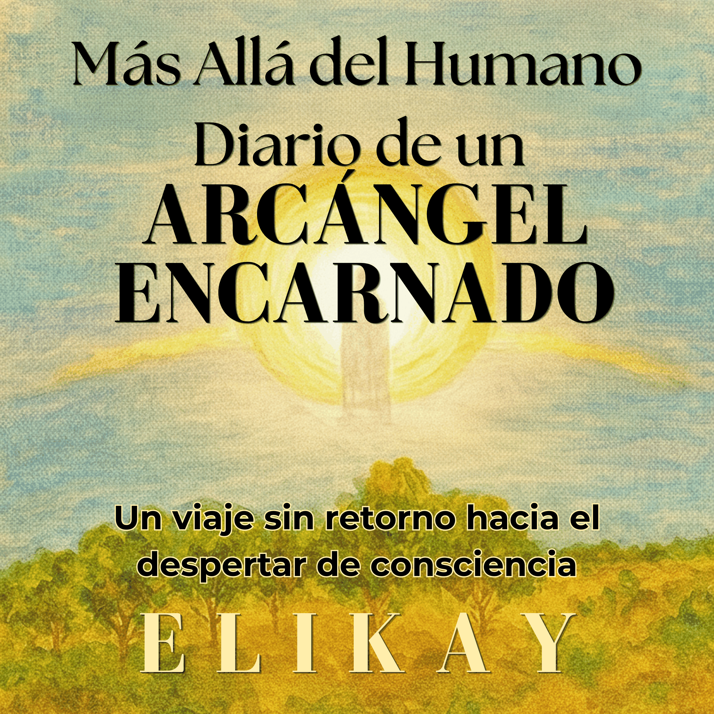 Más Allá del Humano Diario de un Arcángel Encarnado