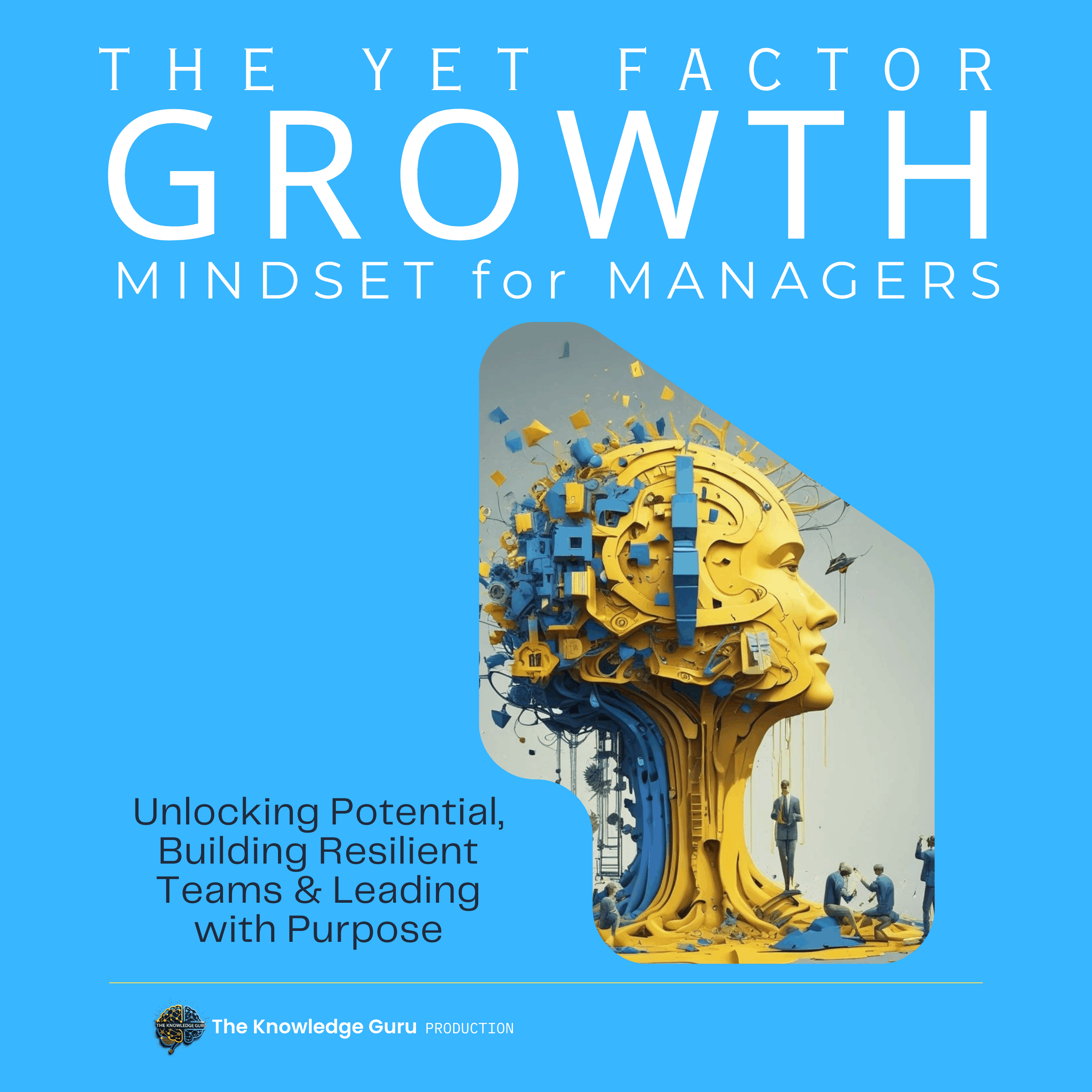 The YET Factor: Growth Mindset for Managers