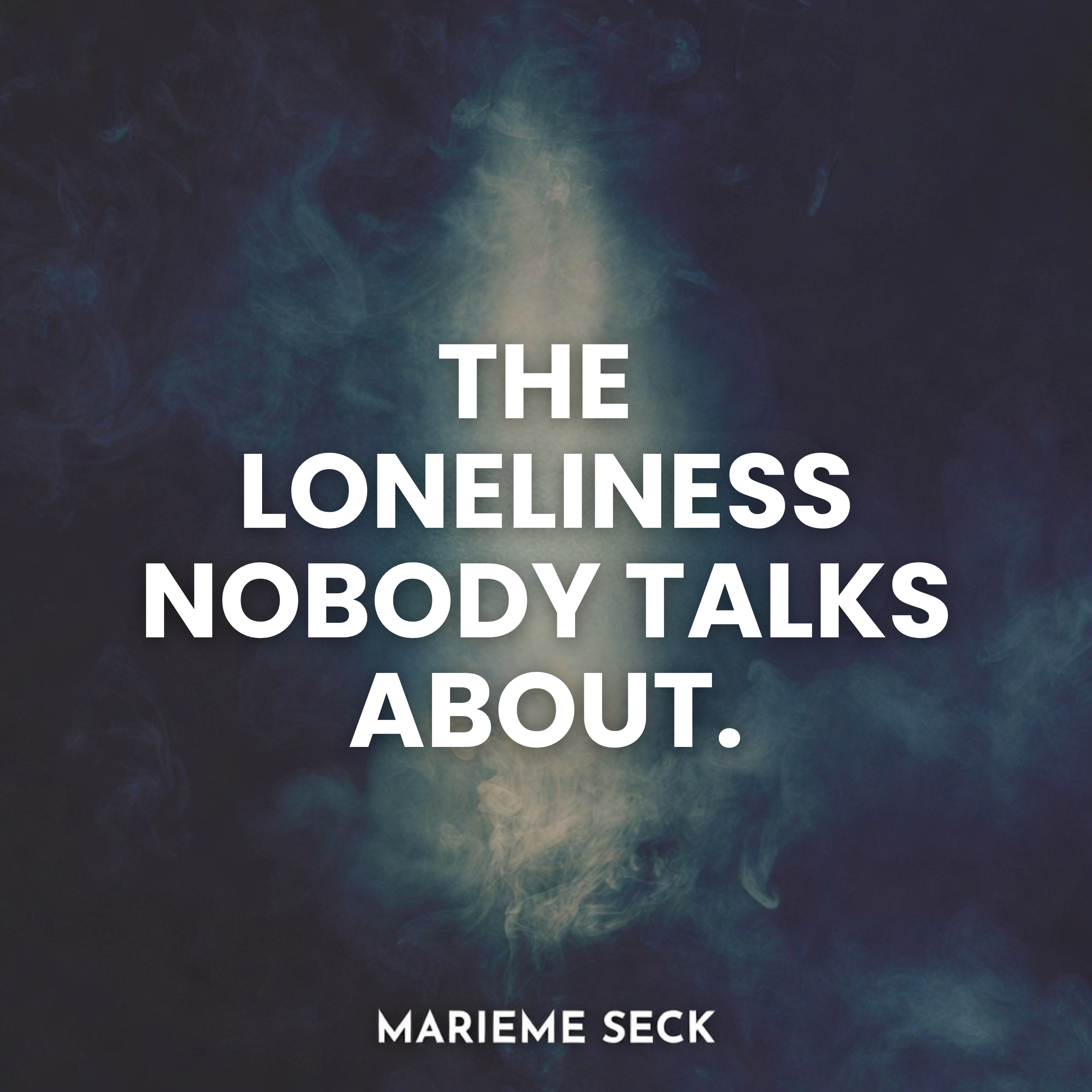 The Loneliness Nobody Talks About