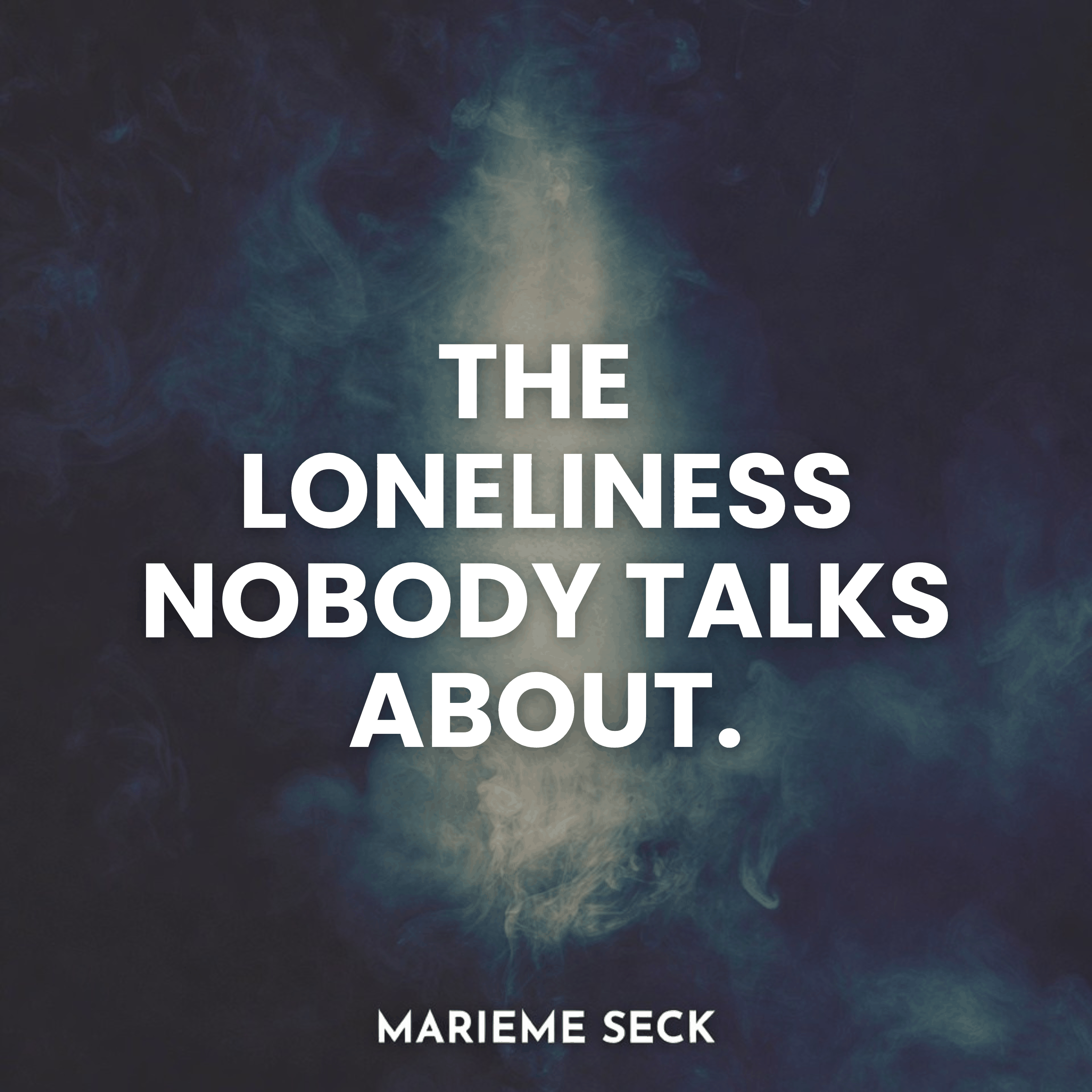 The Loneliness Nobody Talks About
