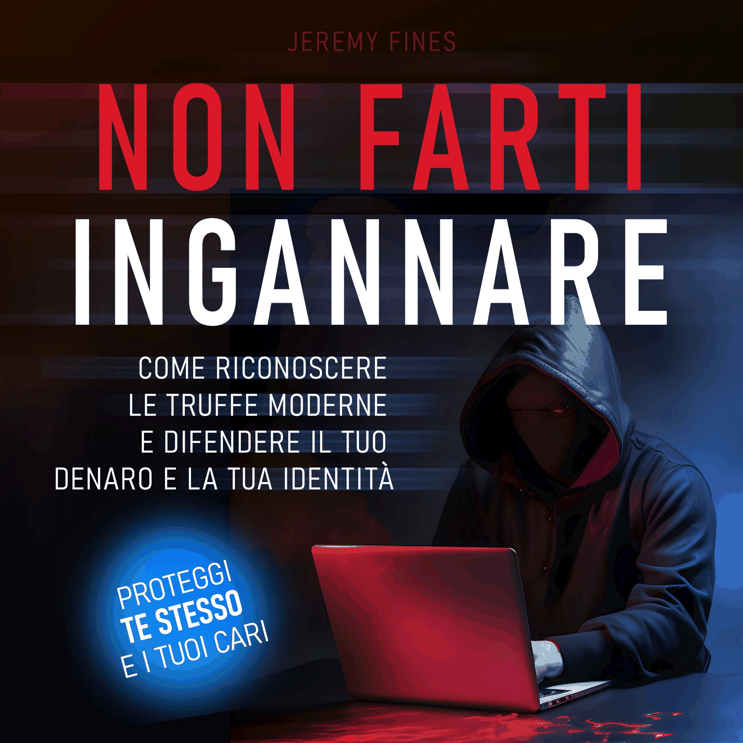 Non farti ingannare - Come riconoscere le truffe moderne e difendere il tuo denaro e la tua identità (edizione integrale)