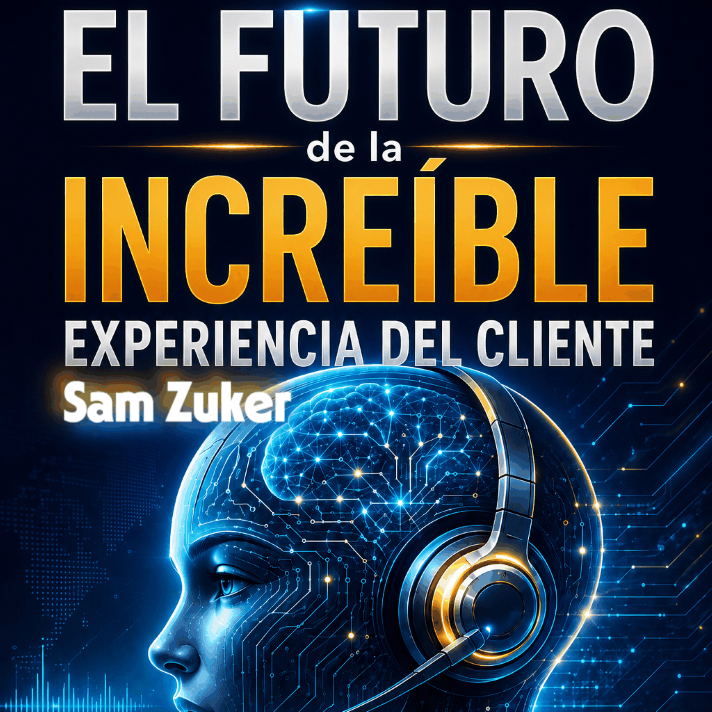 El Futuro de la Increíble Experiencia del Cliente