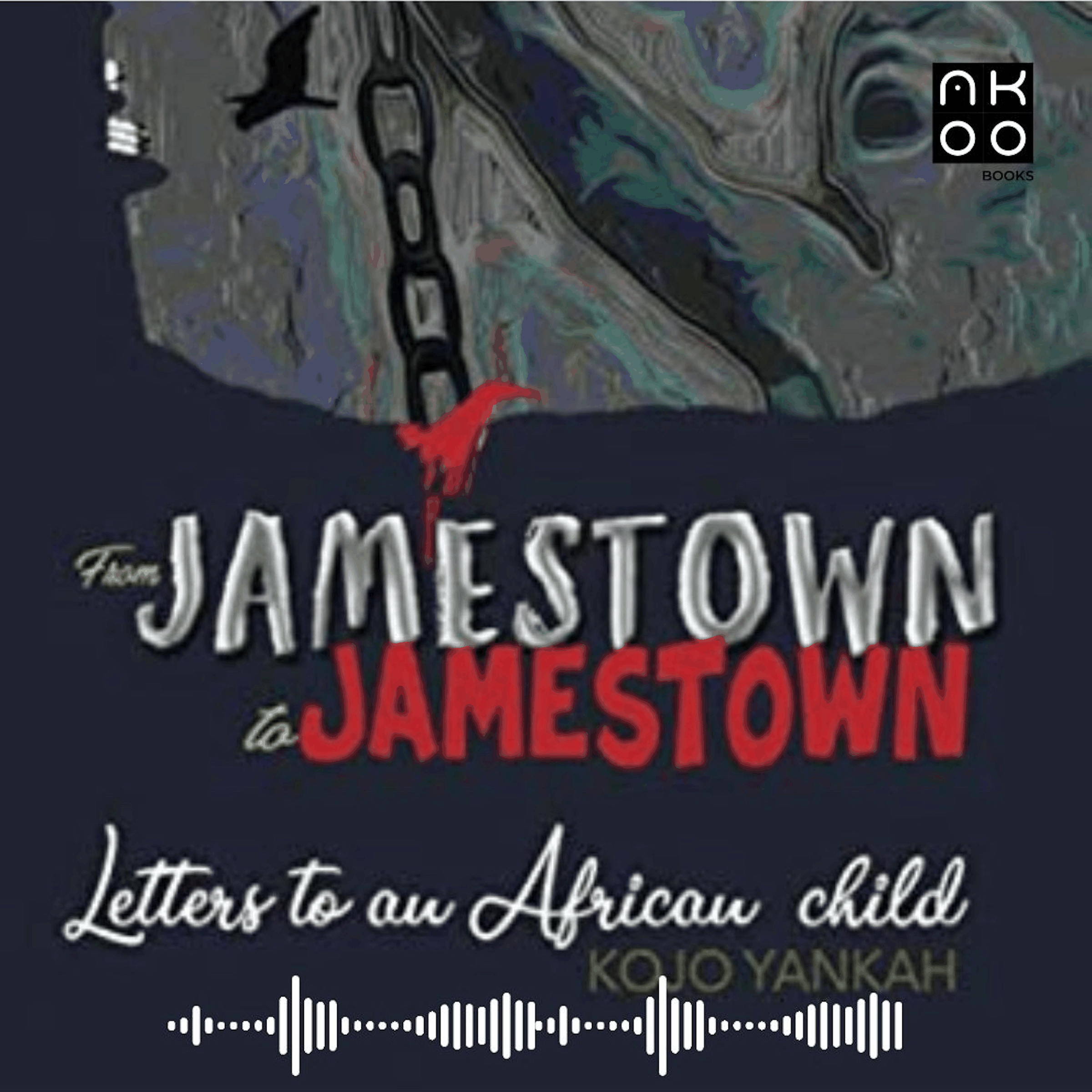 From Jamestown to Jamestown: Letters to an African Child