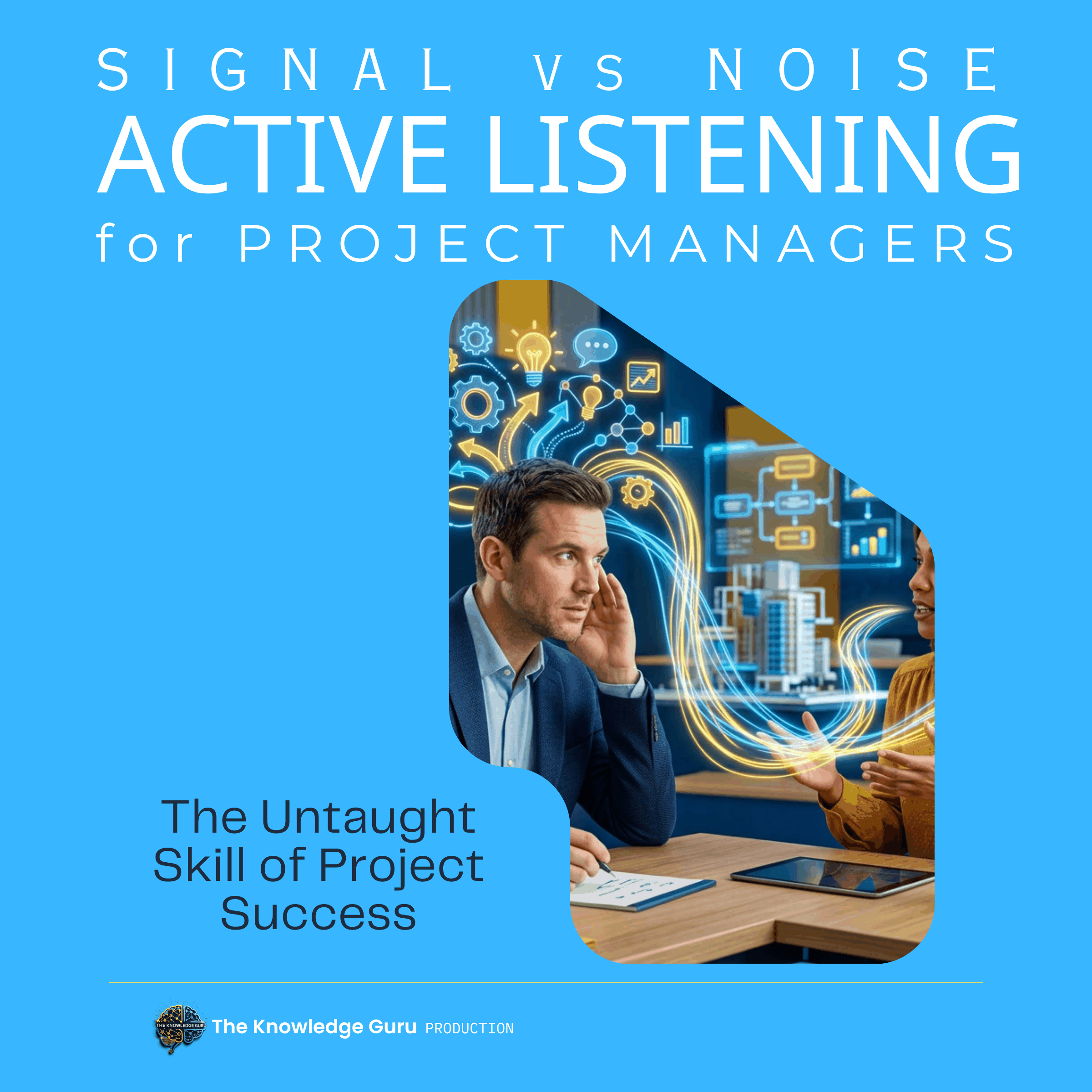 Signal vs. Noise: Active Listening for Project Managers