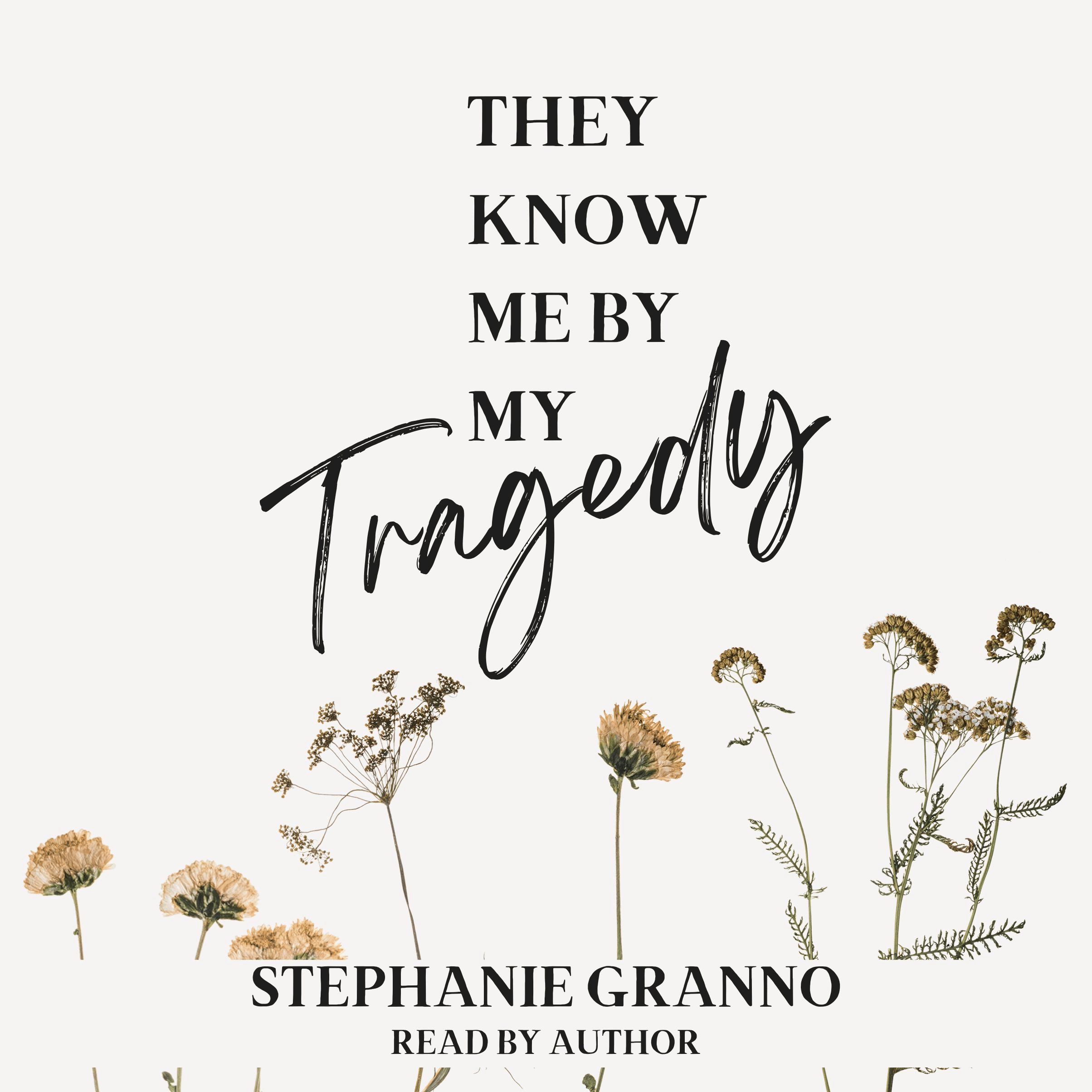 They Know me by my Tragedy
