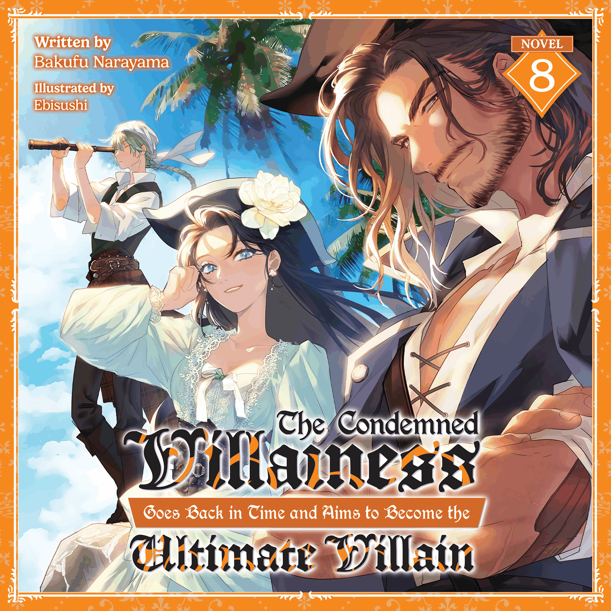 The Condemned Villainess Goes Back in Time and Aims to Become the Ultimate Villain (Light Novel) Vol. 8