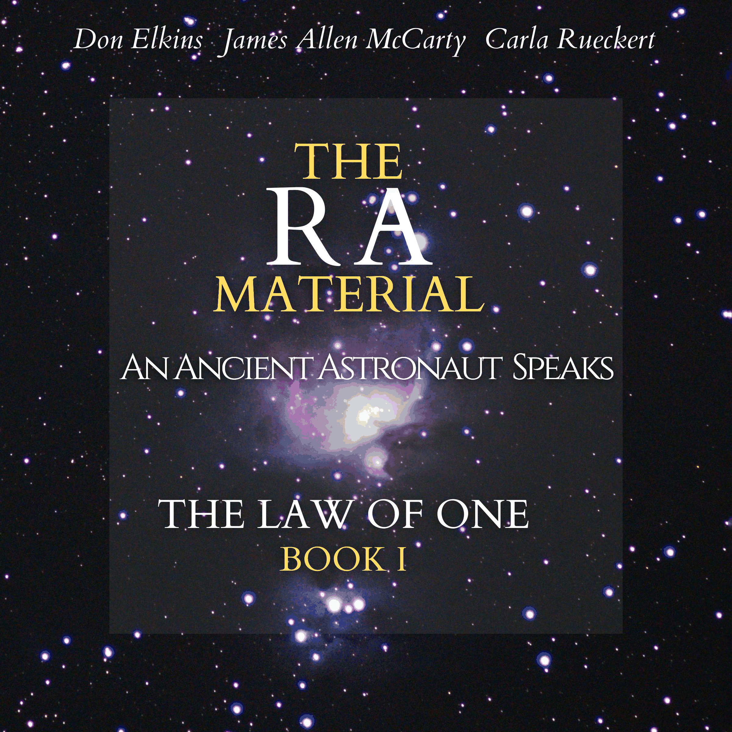 The Ra Material: An Ancient Astronaut Speaks (The Law of One, Book 1)