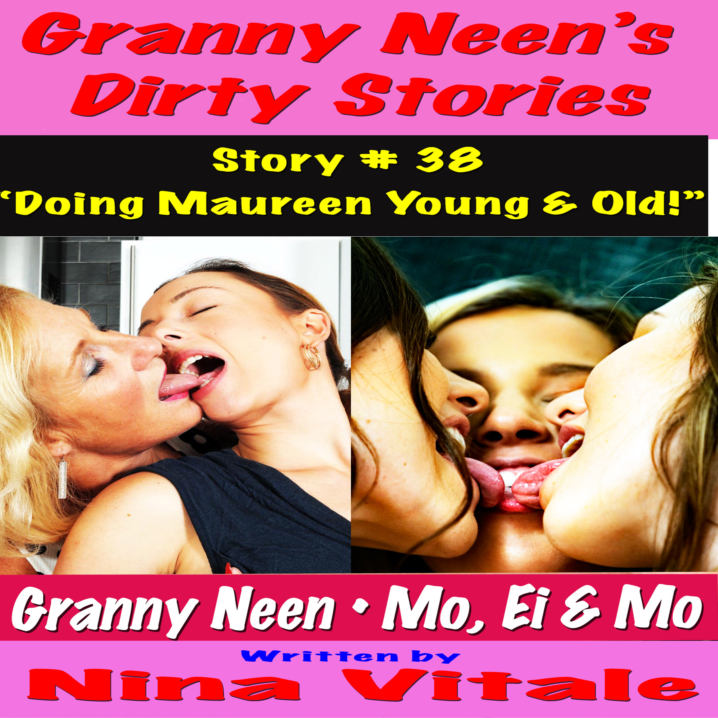 Granny Neen's Dirty Stories Story # 38 "Doing Maureen Young & Old!"