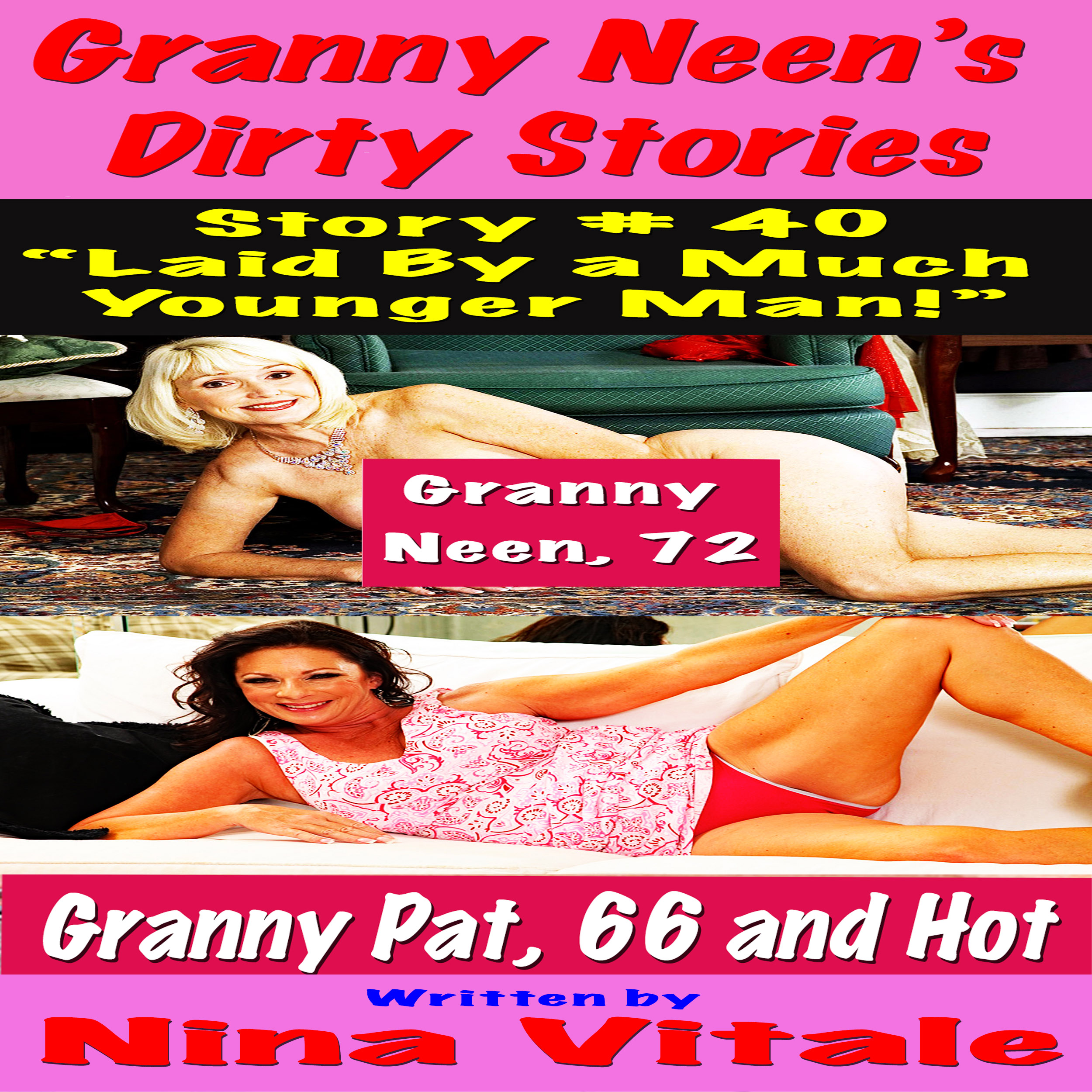 Granny Neen's Dirty Stories Story # 40 "Laid By a Much Younger Man!"
