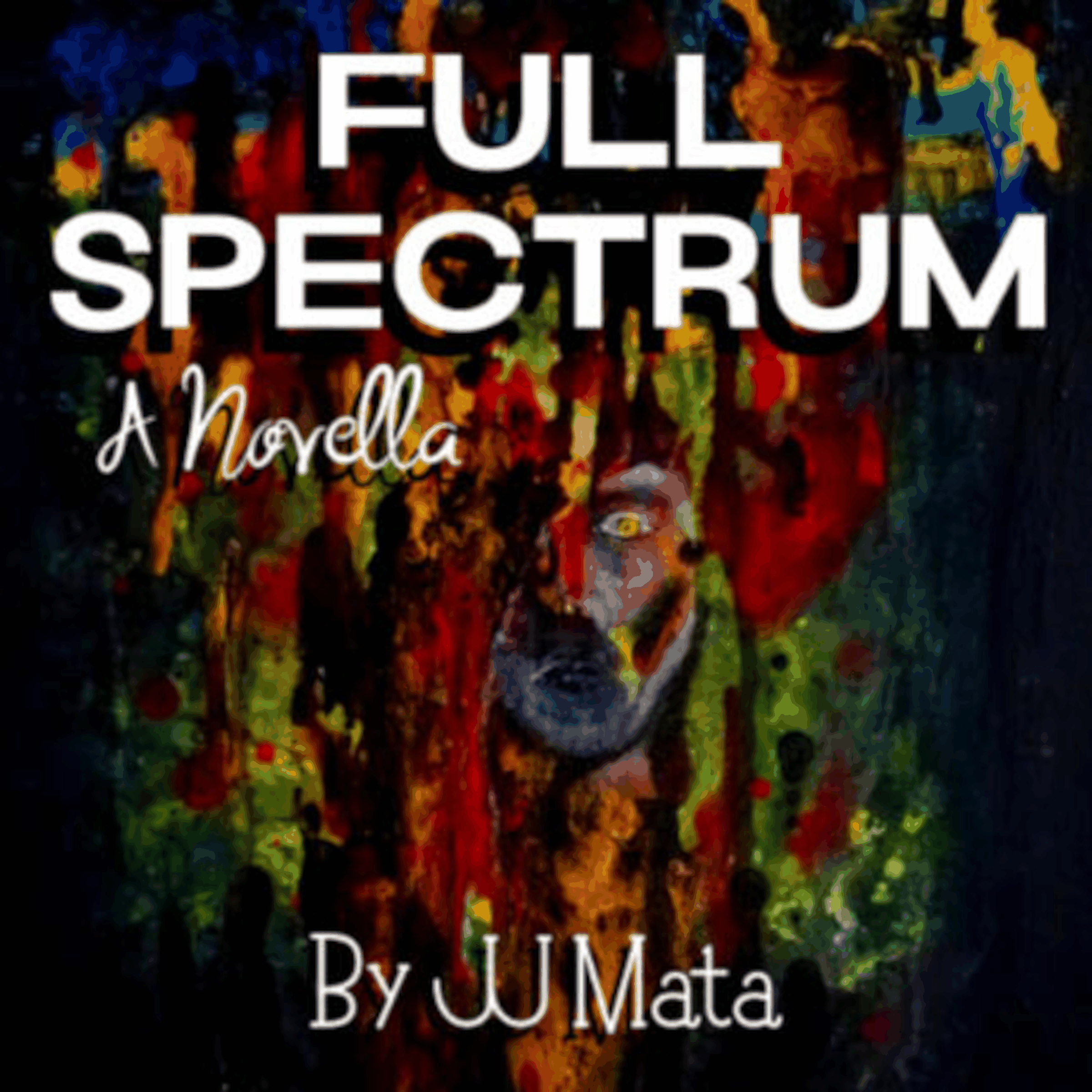 Full Spectrum: A Novella
