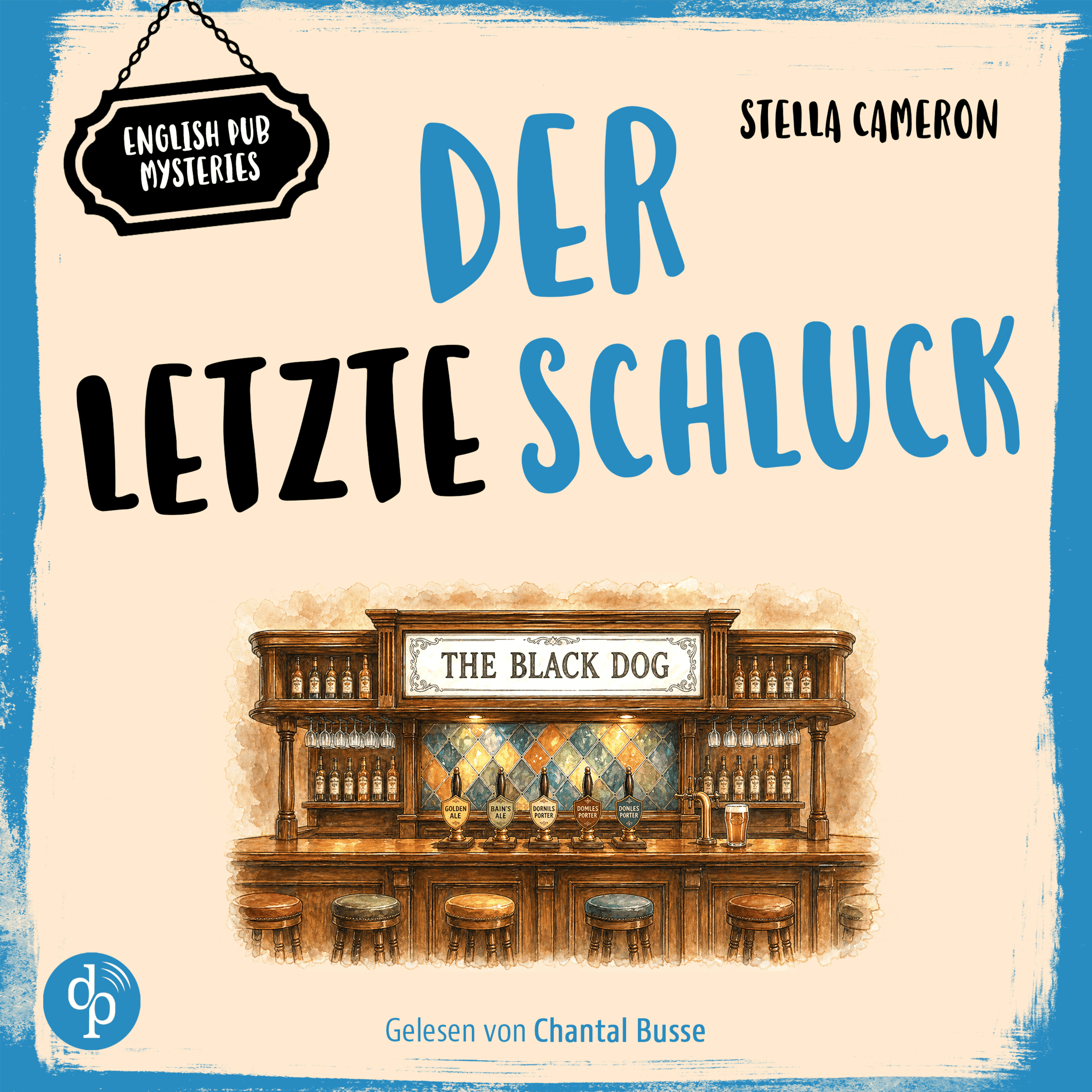 Der letzte Schluck | Cosy Crime Hörbuch - English Pub Mysteries - Ein britischer Dorfkrimi aus den Cotswolds, Band 2 (Ungekürzt)