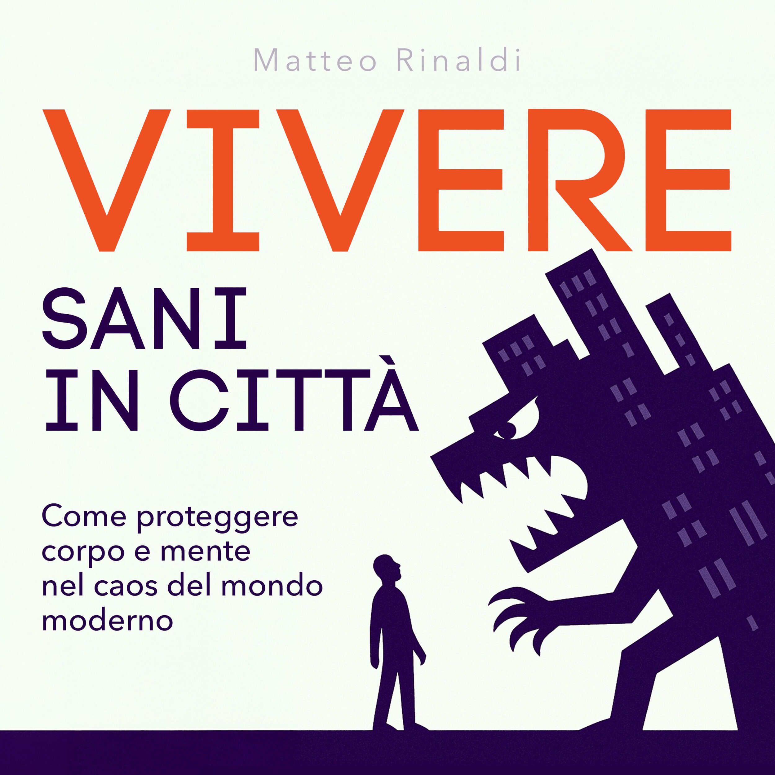 Vivere sani in città - Come proteggere corpo e mente nel caos del mondo moderno (edizione integrale)