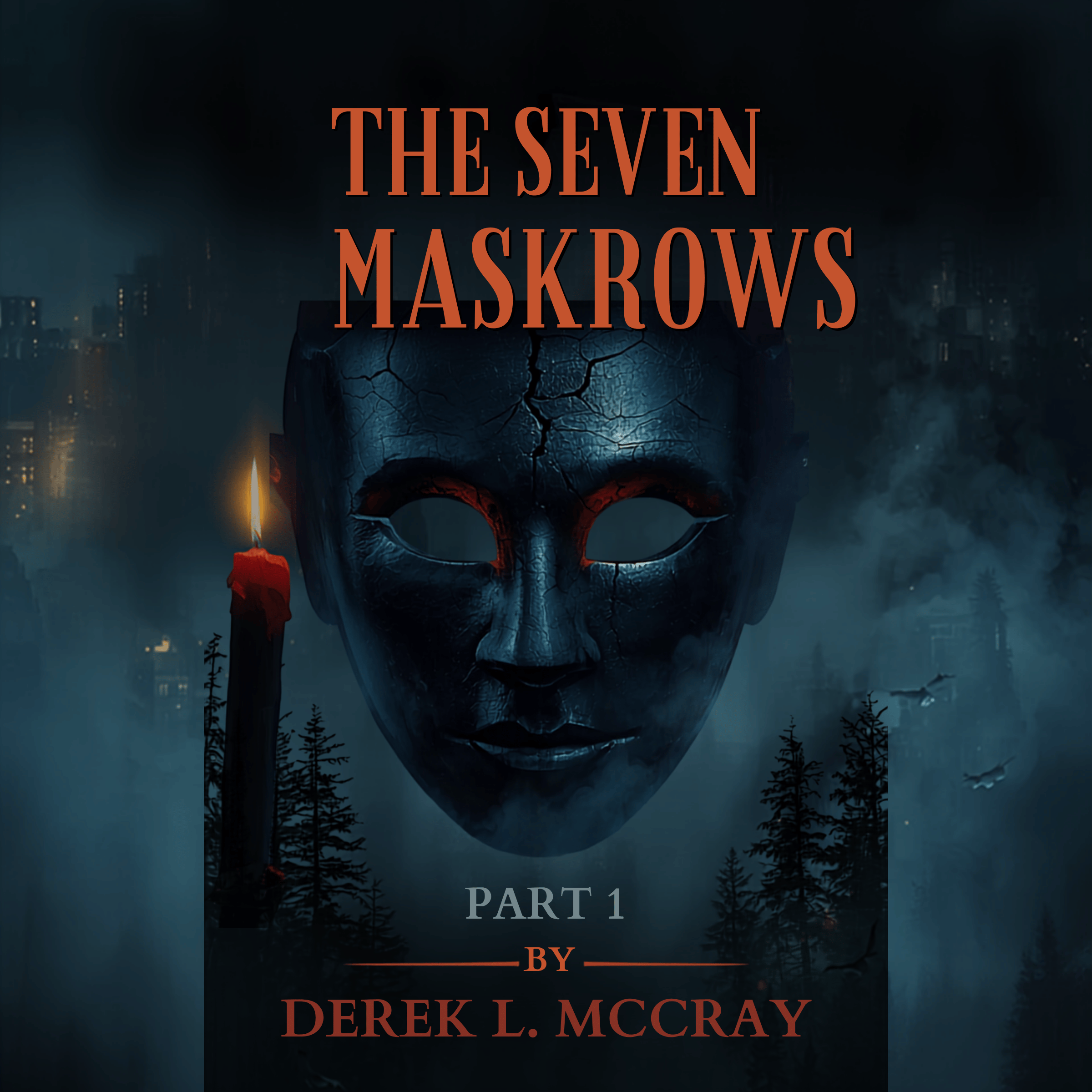 THE SEVEN MASKROWS PT 1 BY DEREK L MCCRAY