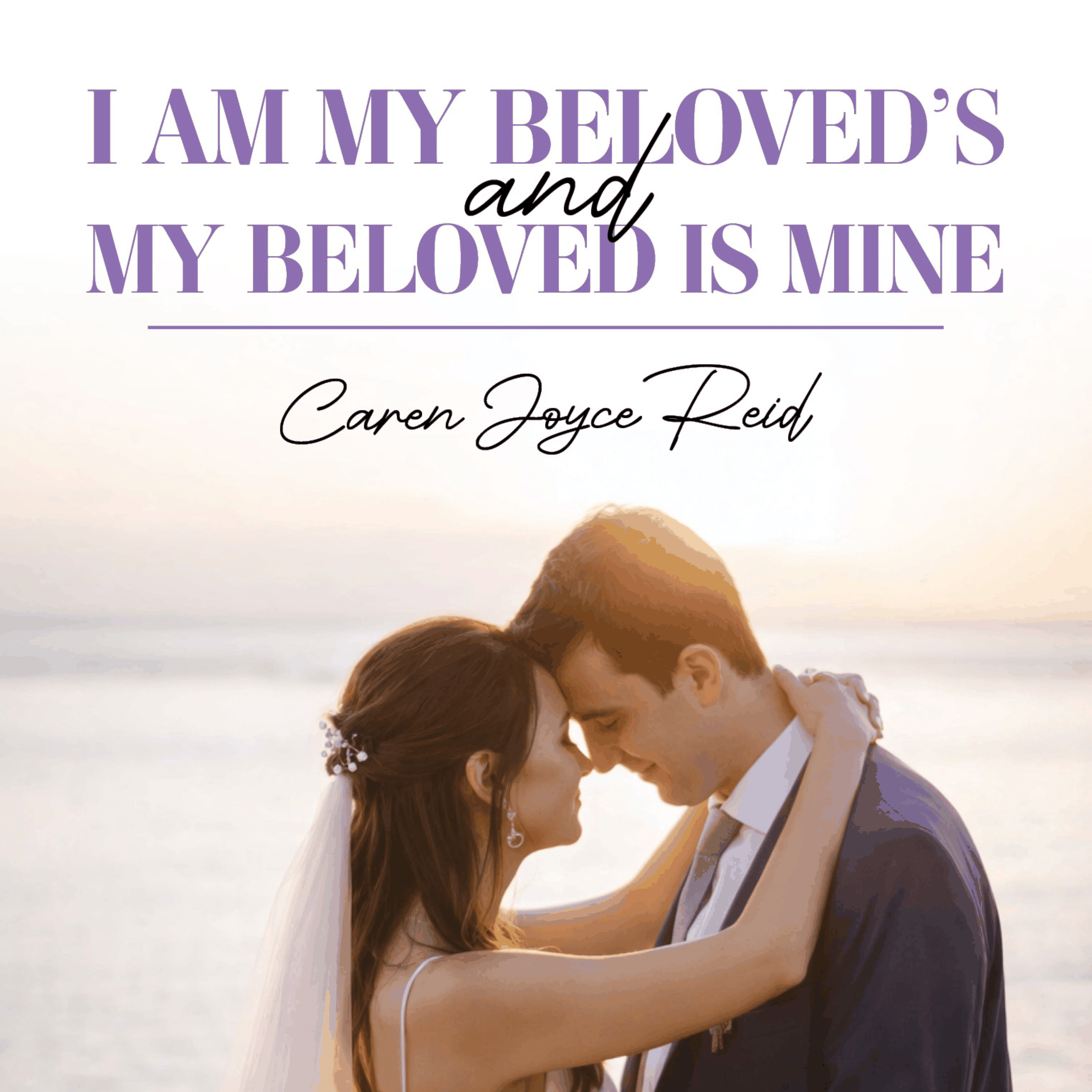 I am my Beloved's and my Beloved is mine