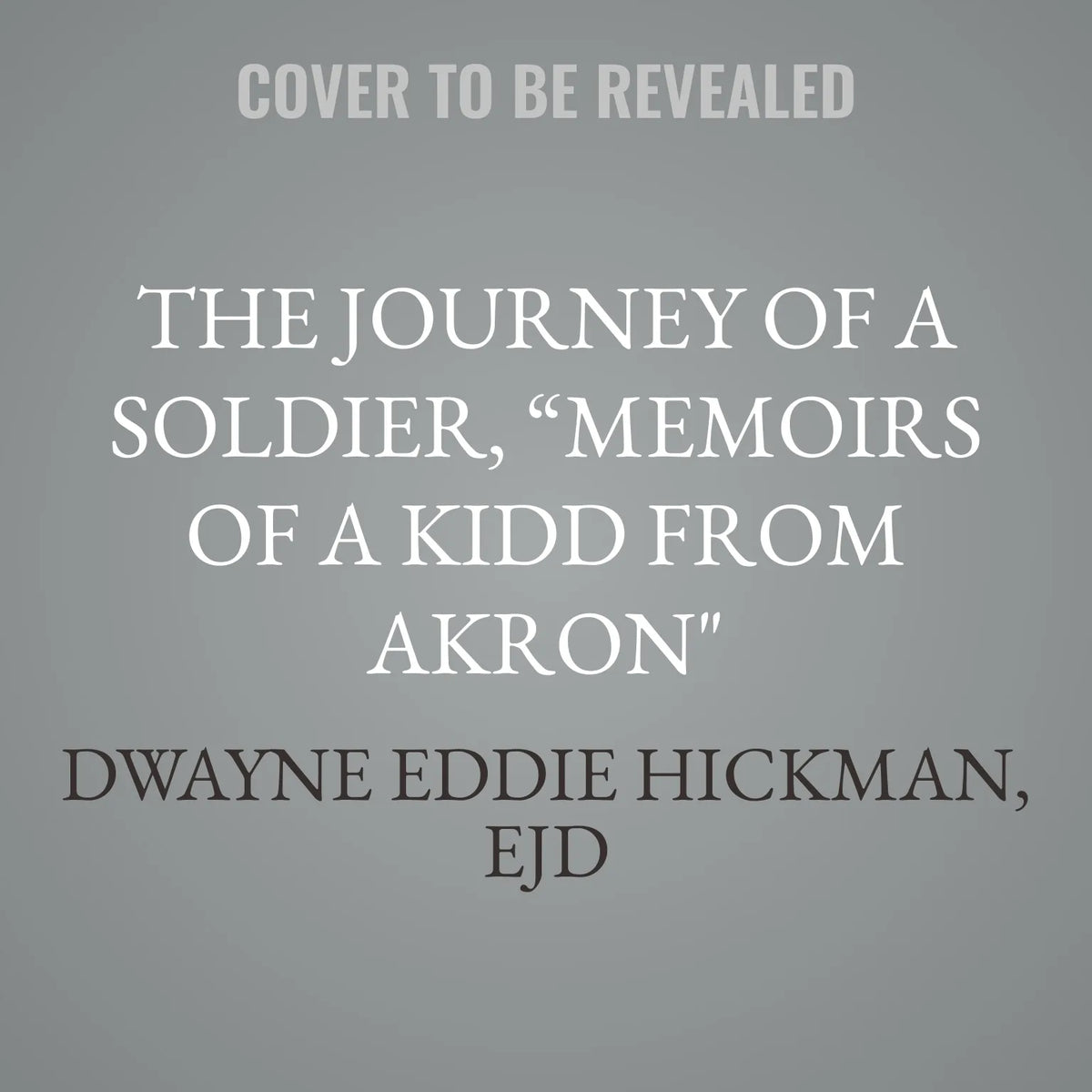 The Journey of a Soldier, “Memoirs of a Kidd from Akron"