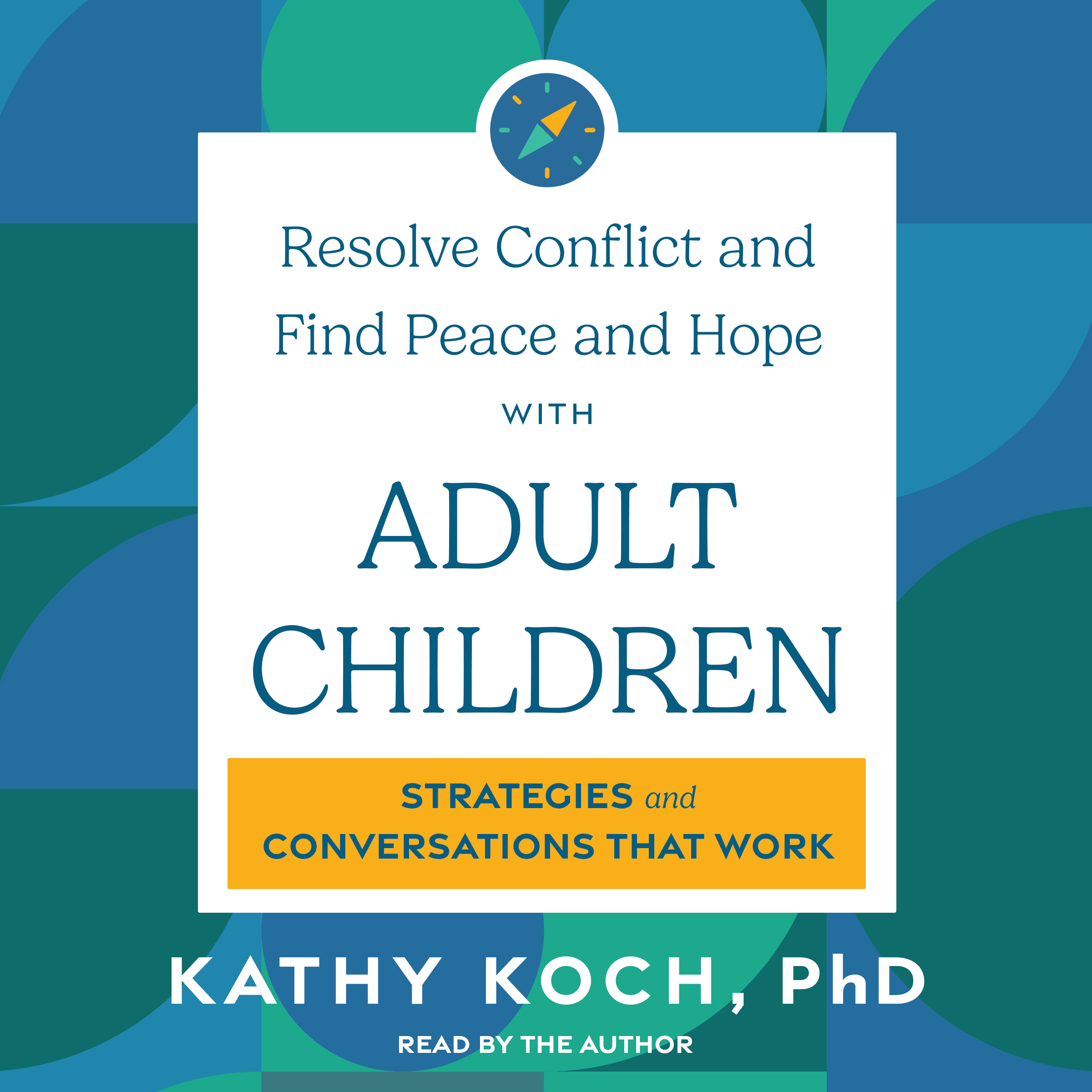 Resolve Conflict and Find Peace and Hope with Adult Children