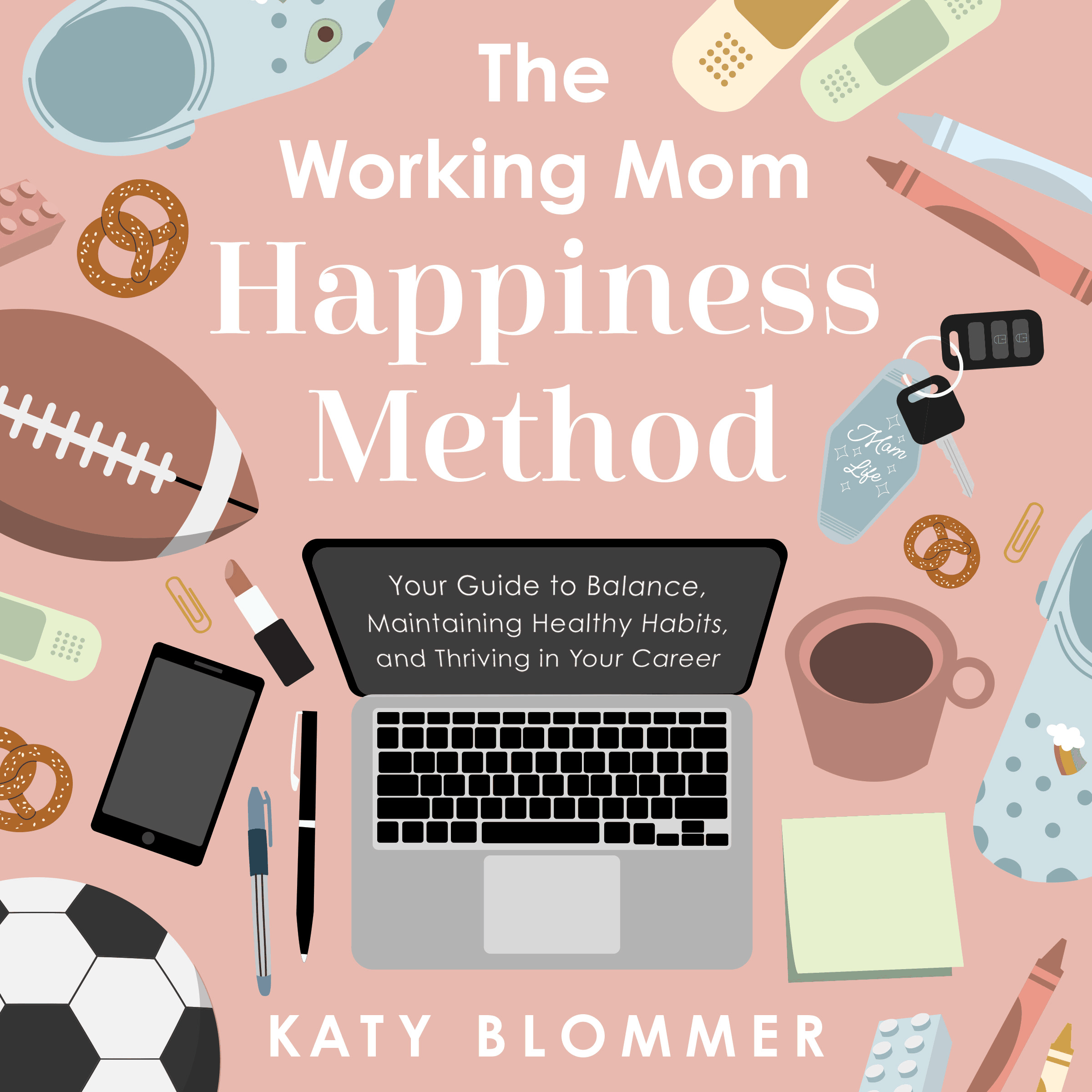The Working Mom Happiness Method