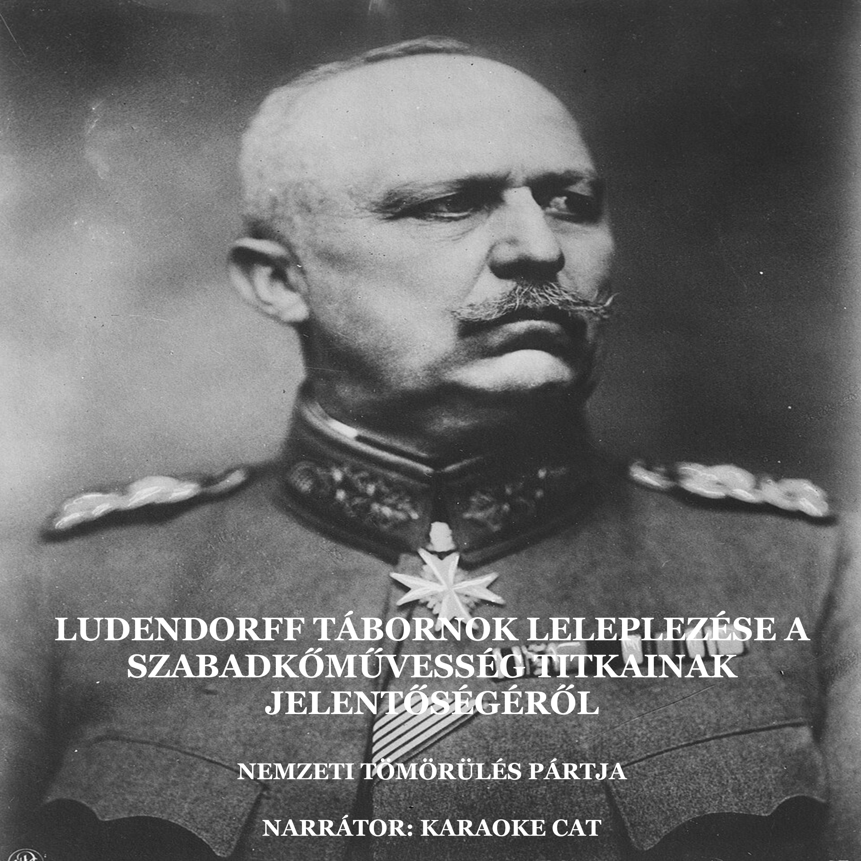 LUDENDORFF TÁBORNOK LELEPLEZÉSE A SZABADKŐMŰVESSÉG TITKAINAK JELENTŐSÉGÉRŐL