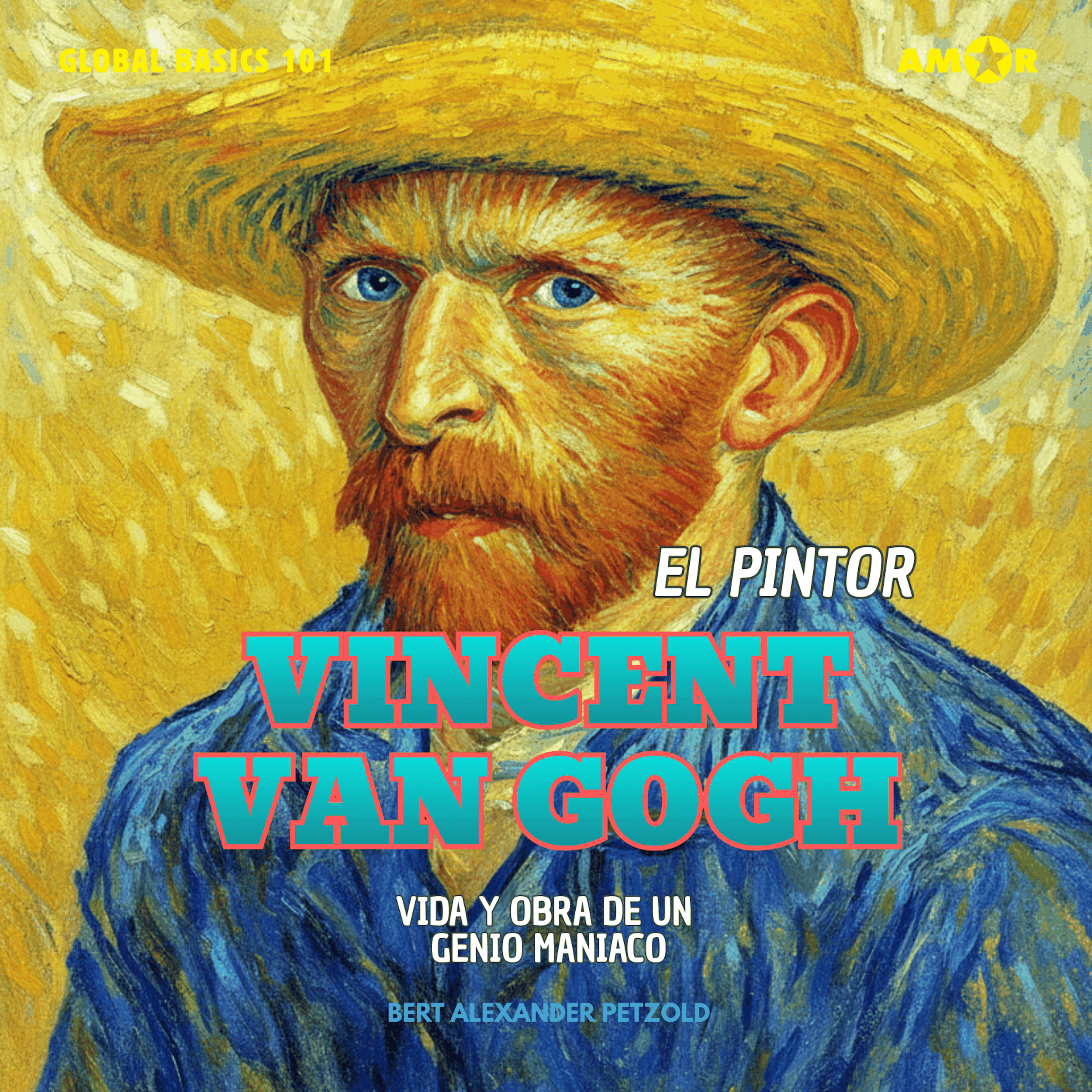 El pintor Vincent van Gogh - Vida y obra de un genio maníaco - Global Basics 101 - Tu serie para el saber moderno, Folge 2 (completo)