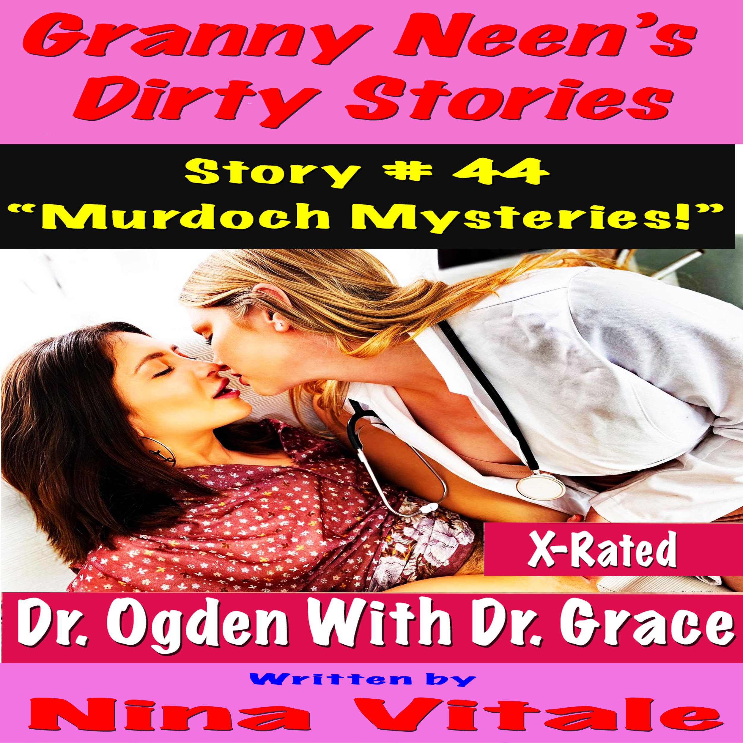 Granny Neen's Dirty Stories Story # 44 "Murdoch Mysteries!" Dr. Ogden With Dr. Grace X-Rated
