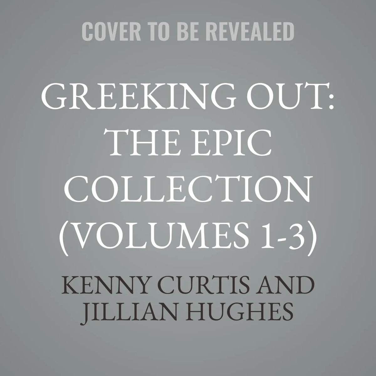 Greeking Out: The Epic Collection (Volumes 1-3)