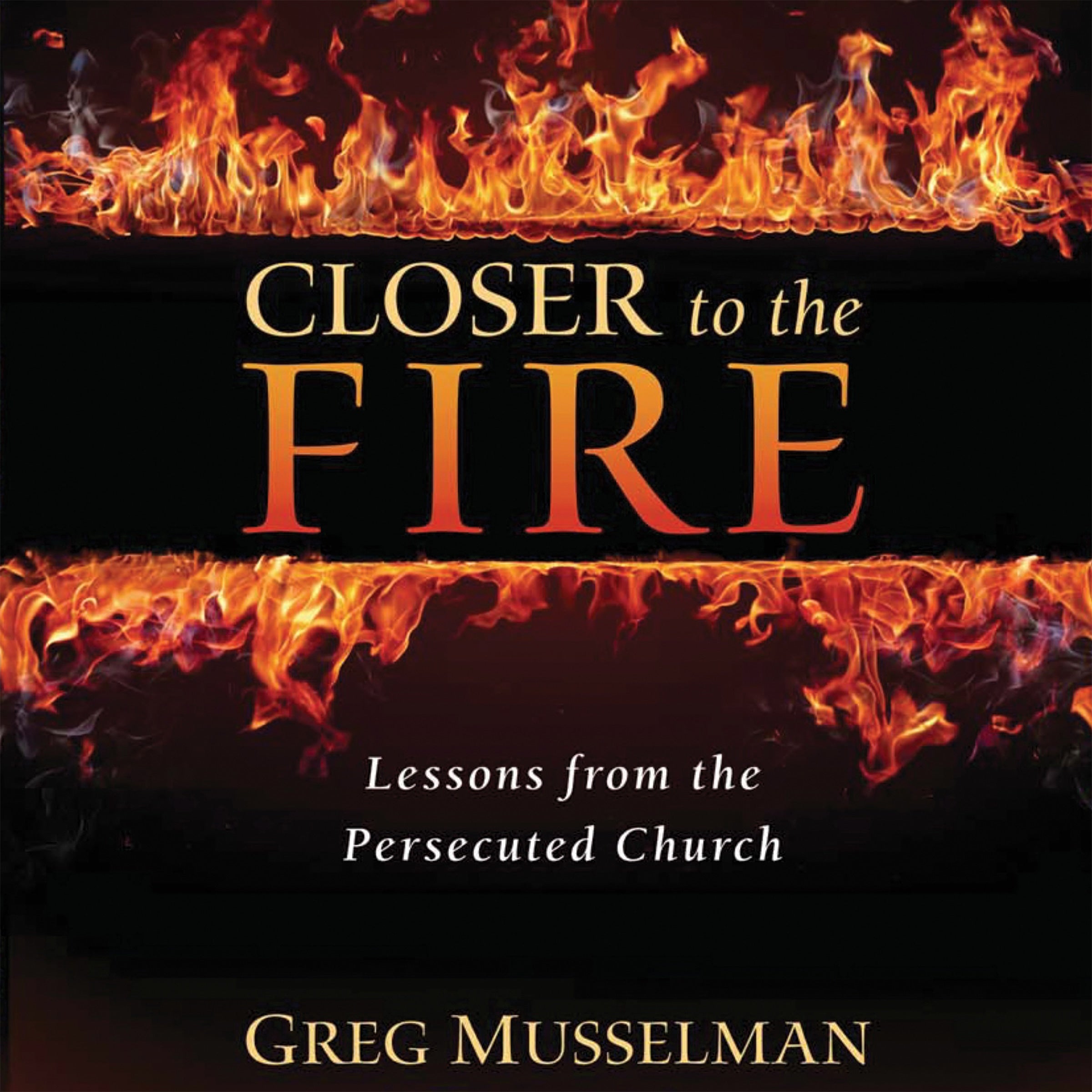 Closer to the Fire