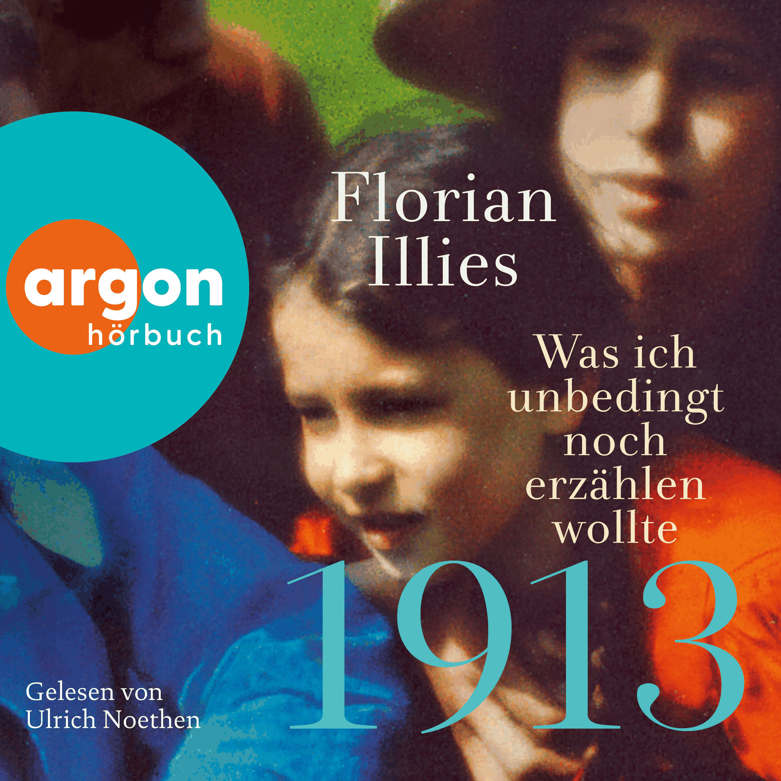 1913 - Was ich unbedingt noch erzählen wollte - Die Fortsetzung des Bestsellers 1913 (Ungekürzte Lesung)