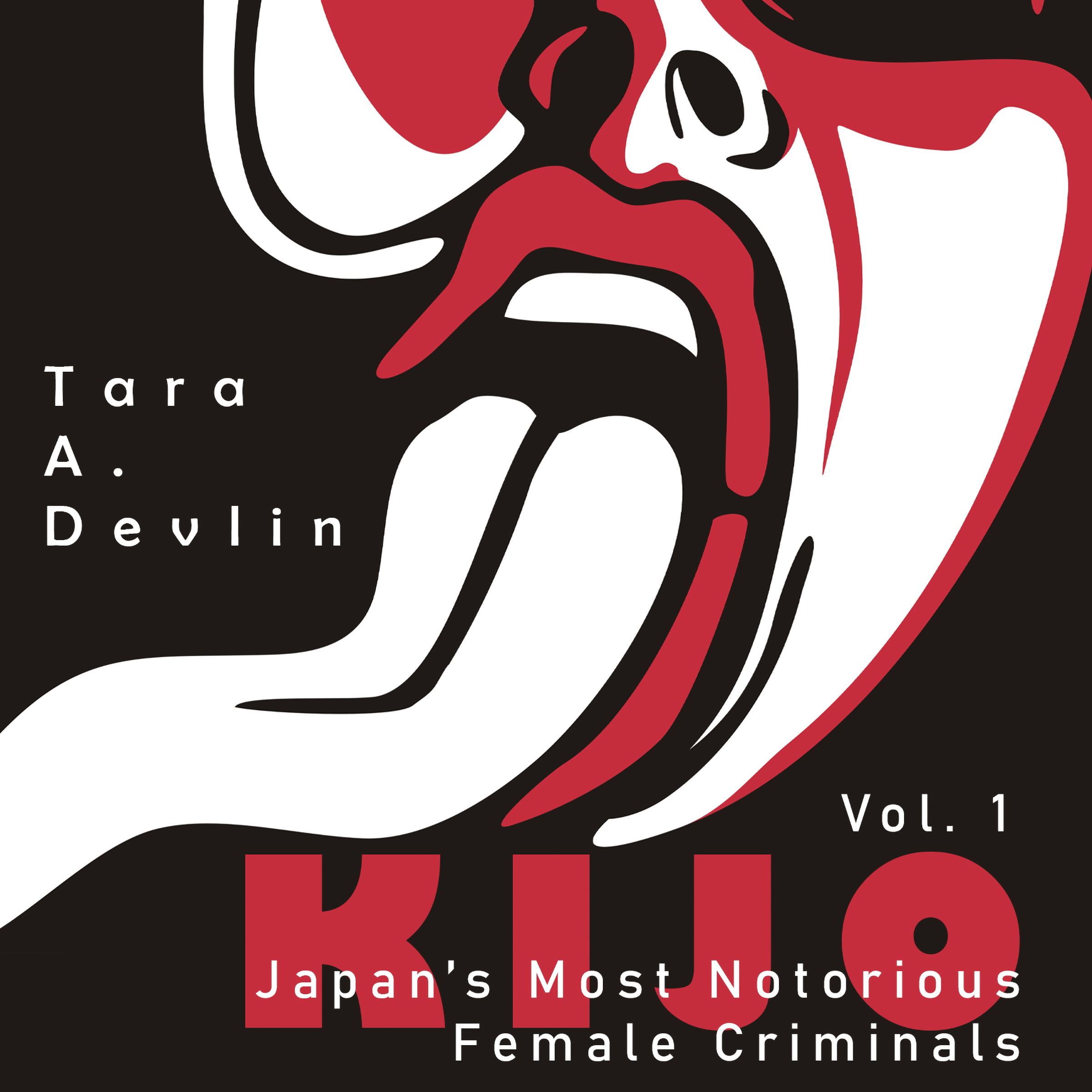 Kijo: Japan's Most Notorious Female Criminals: Volume One