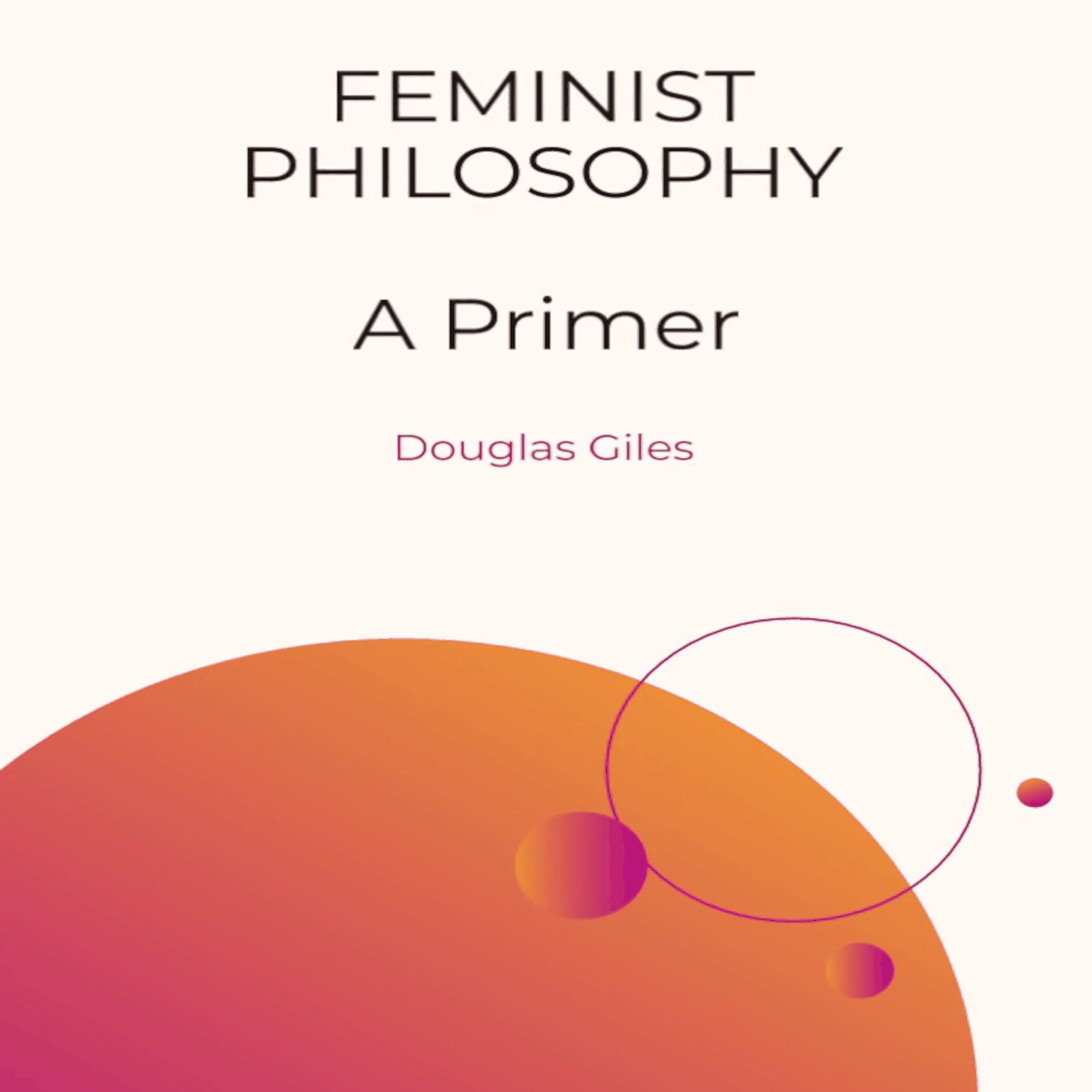 Feminist Philosophy - A Primer