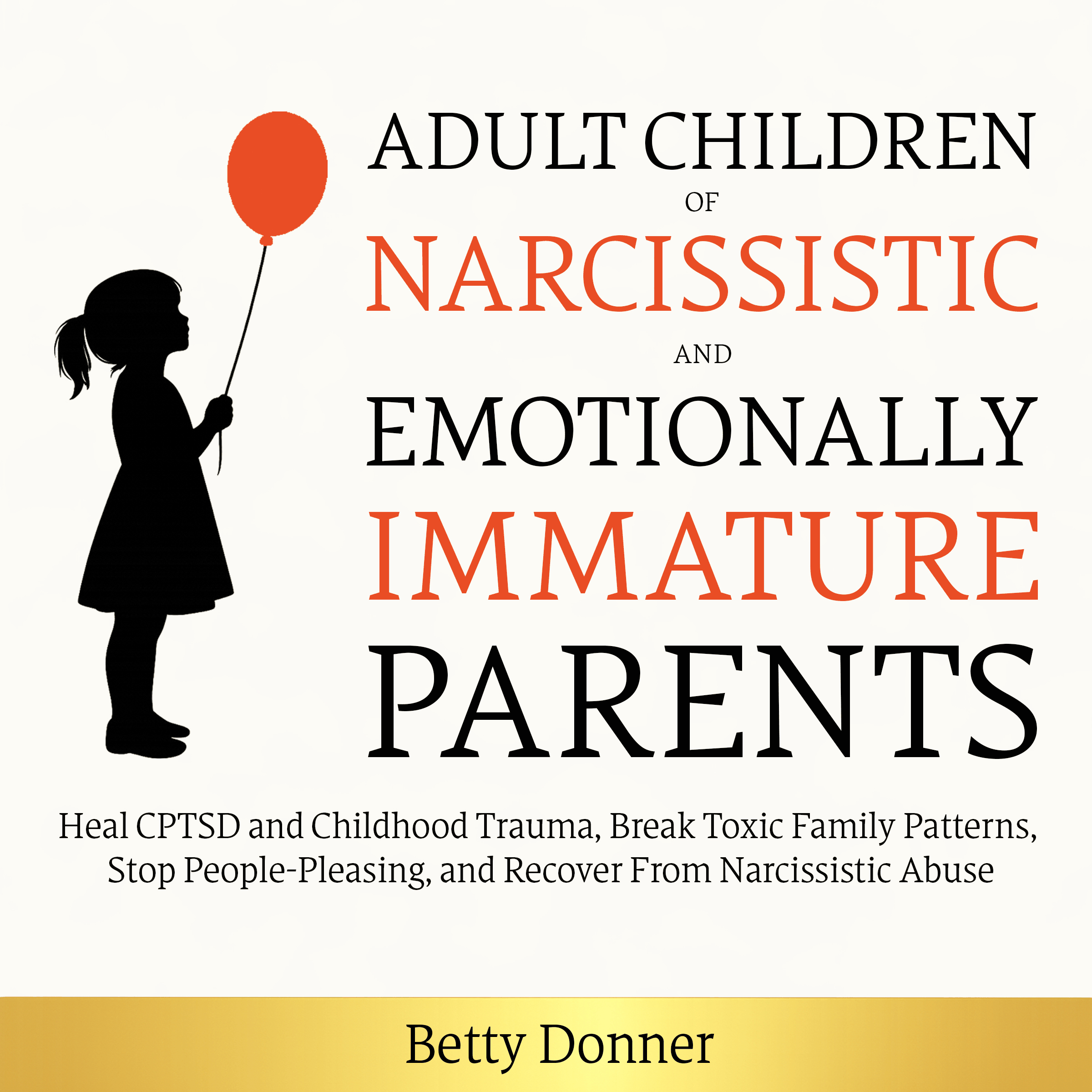 Adult Children of Narcissistic and Emotionally Immature Parents