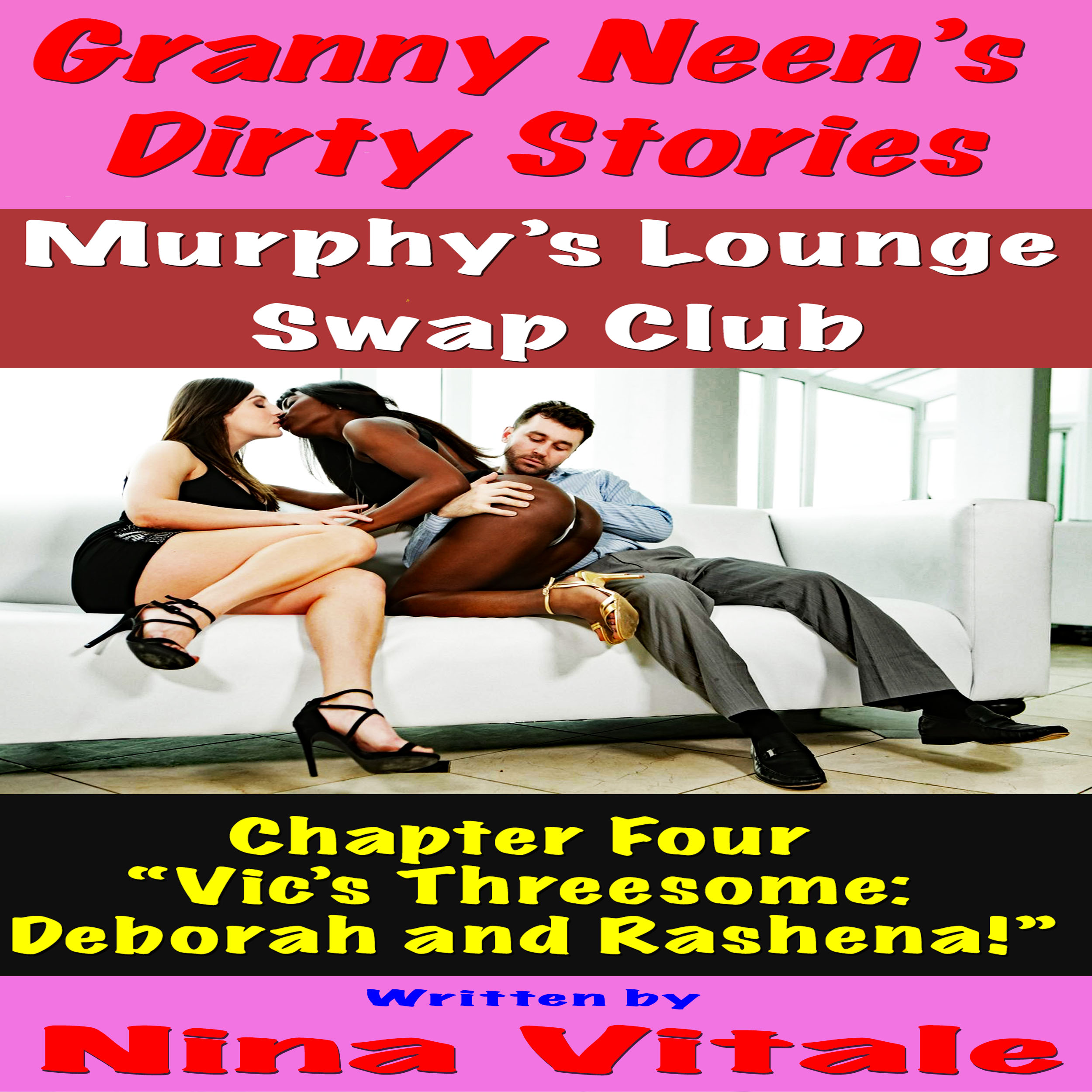 Granny Neen's Dirty Stories The Murphy's Lounge Swap Club Chapter Four "Vic's Threesome: Deborah and Rashena!"